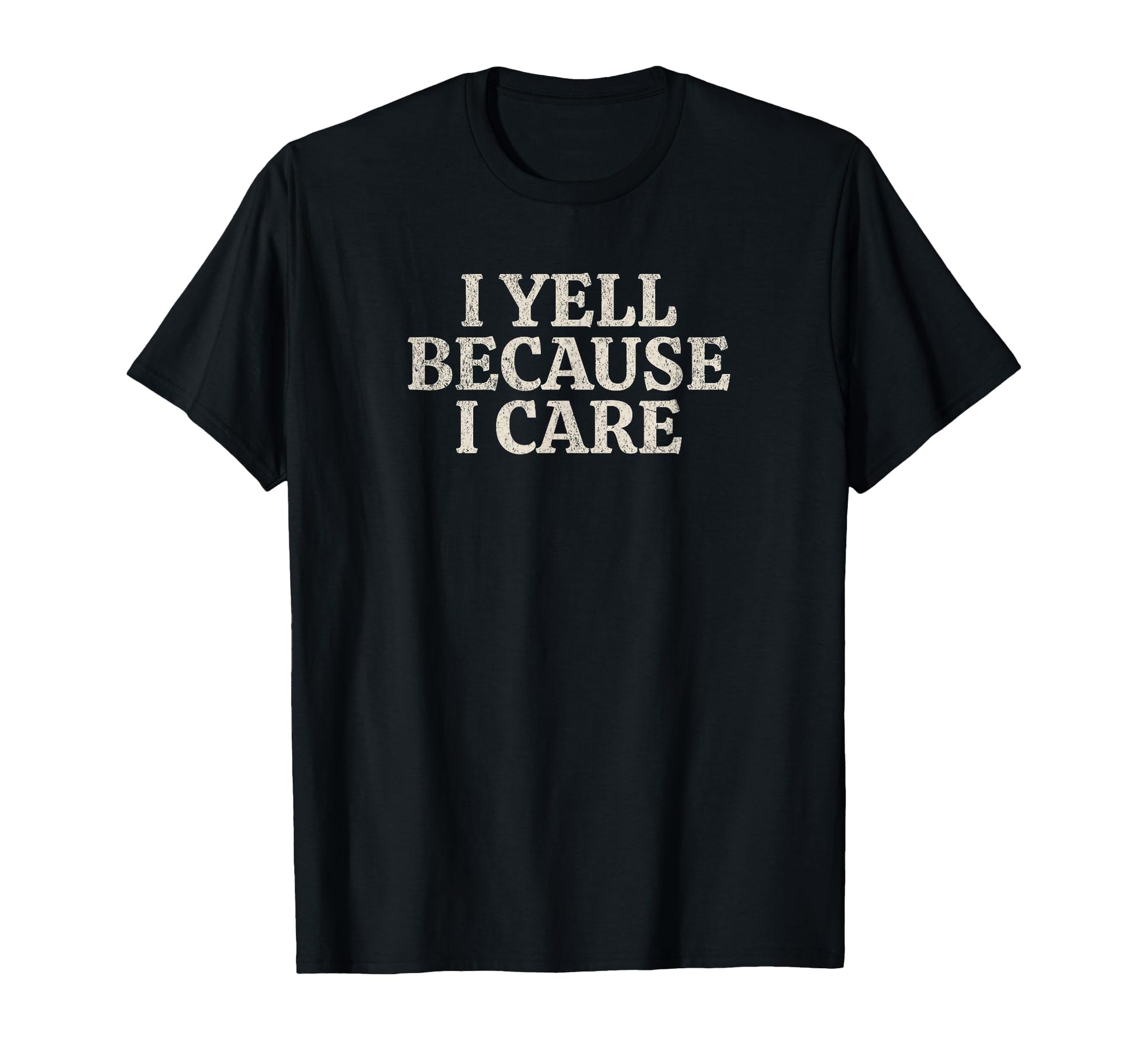 I Yell Because I Care Funny Baseball Lover T-Shirt - Novelty Apparel Unisex - T-Shirt, Sweatshirt, Hoodie