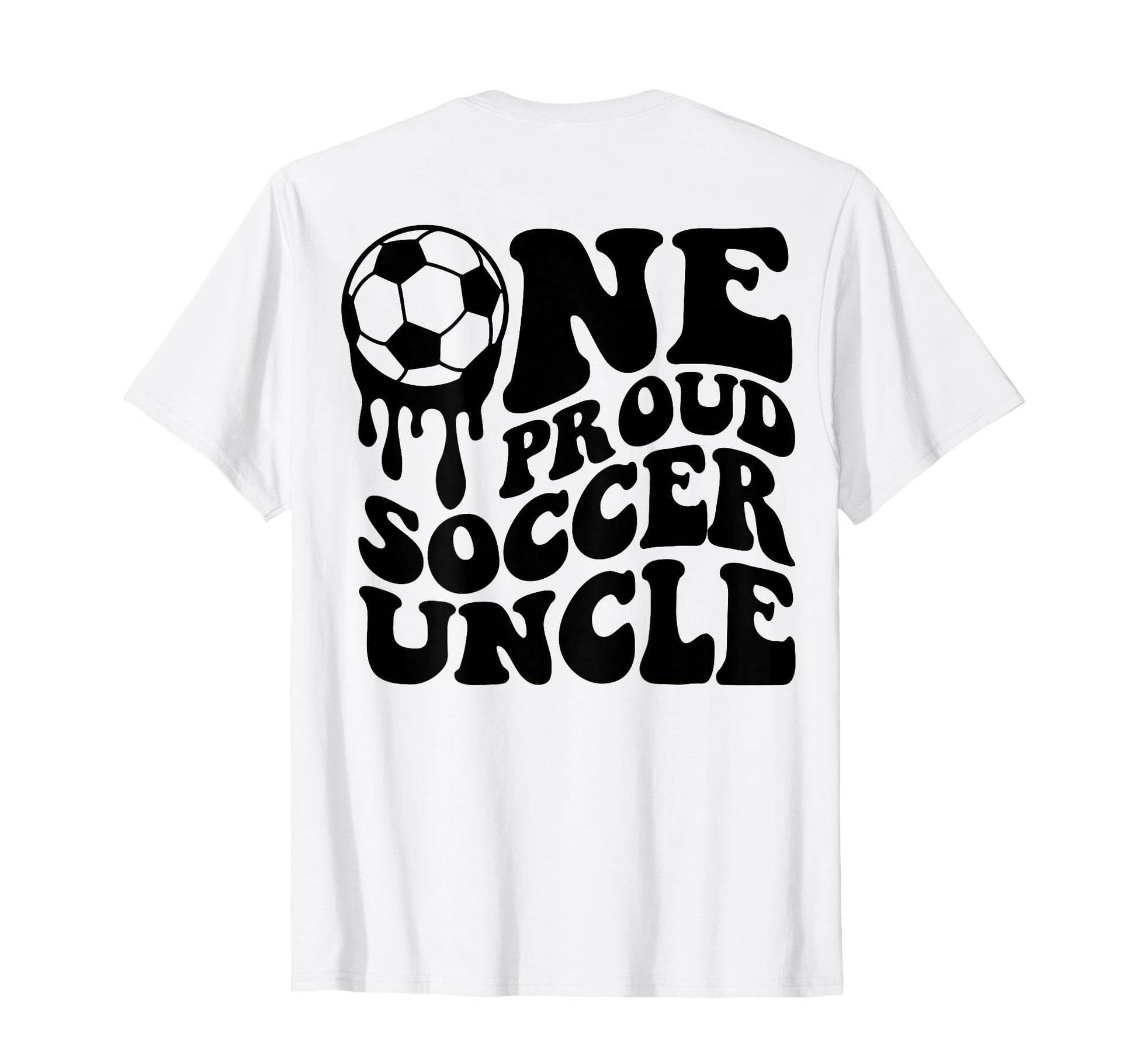 Proud Soccer Uncle Soccer Ball Drip T-Shirt - Streetwear Style Men Women - T-Shirt, Sweatshirt, Hoodie