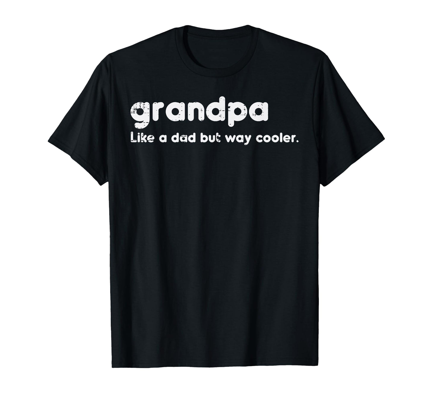 Grandpa Like Dad But Way Cooler T-Shirt - Streetwear Style for Adults - T-Shirt, Sweatshirt, Hoodie
