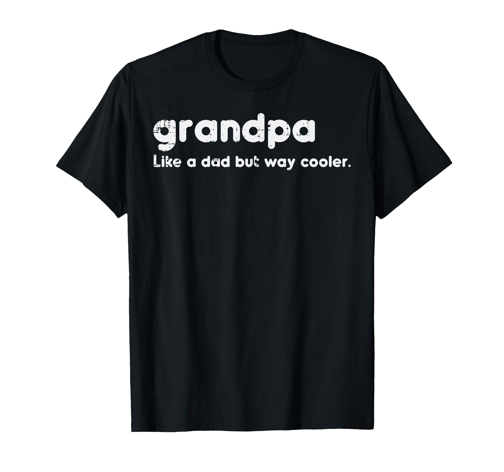 Grandpa Like Dad But Way Cooler T-Shirt - Streetwear Style for Adults - T-Shirt, Sweatshirt, Hoodie