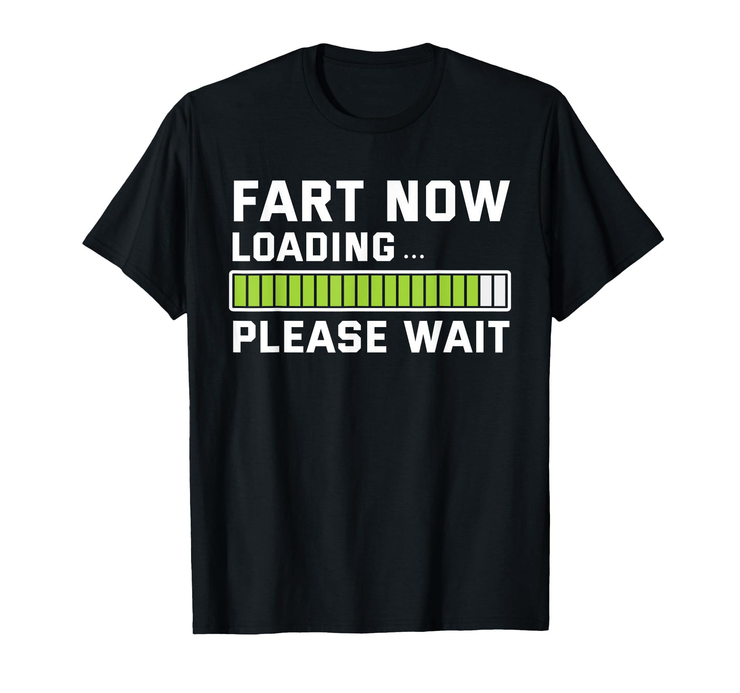 Fart Now Loading Please Wait Funny T-Shirt - Fun Novelty Design for Adults - T-Shirt, Sweatshirt, Hoodie