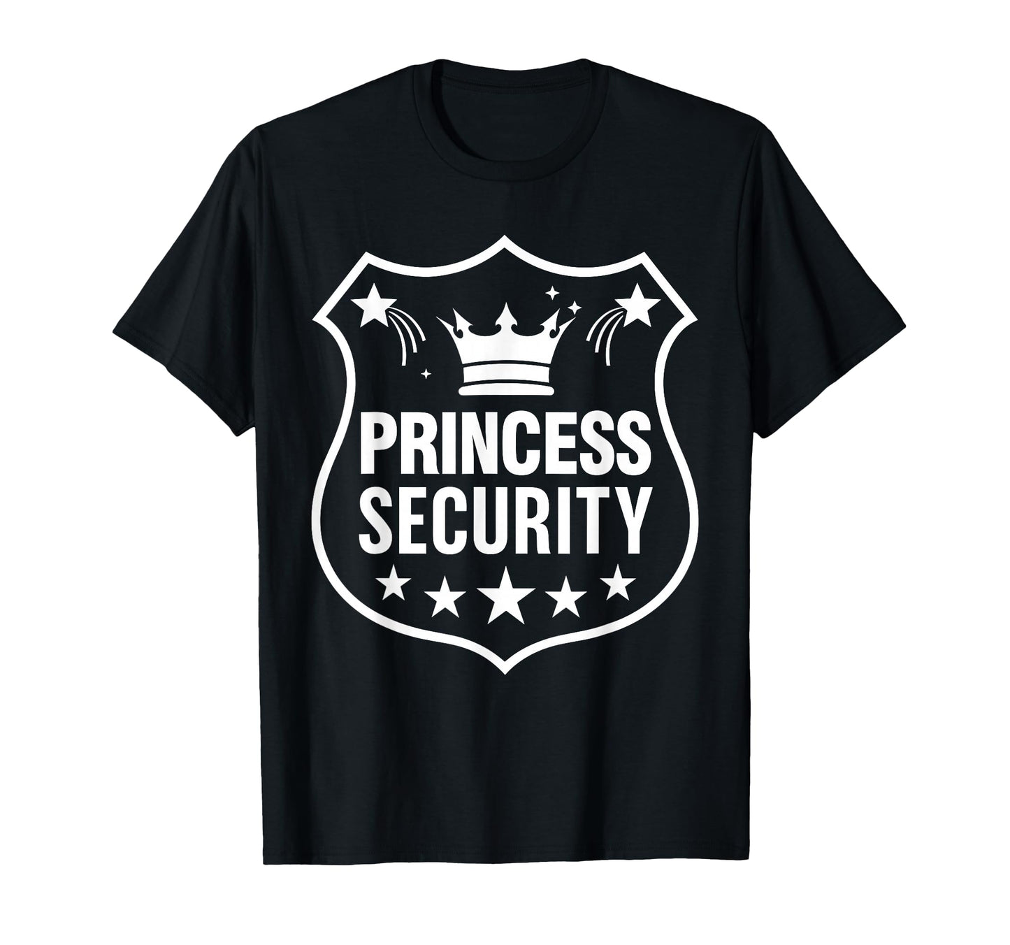 Princess Security Dad Mom Birthday T-Shirt - Unique Graphic Men Women - T-Shirt, Sweatshirt, Hoodie