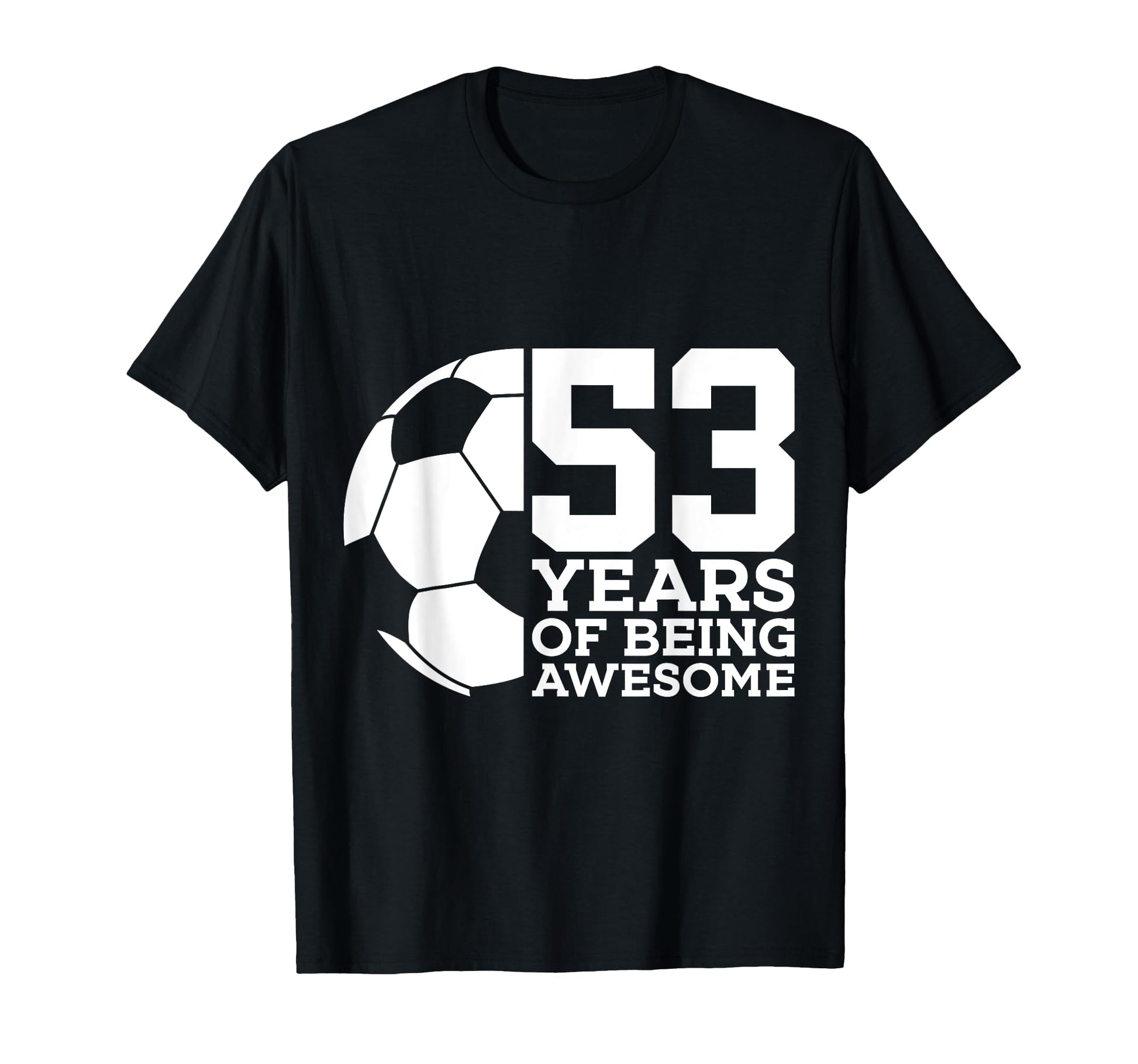 53 Years Being Awesome Soccer 53Rd T-Shirt - Minimalist Print Unisex - T-Shirt, Sweatshirt, Hoodie