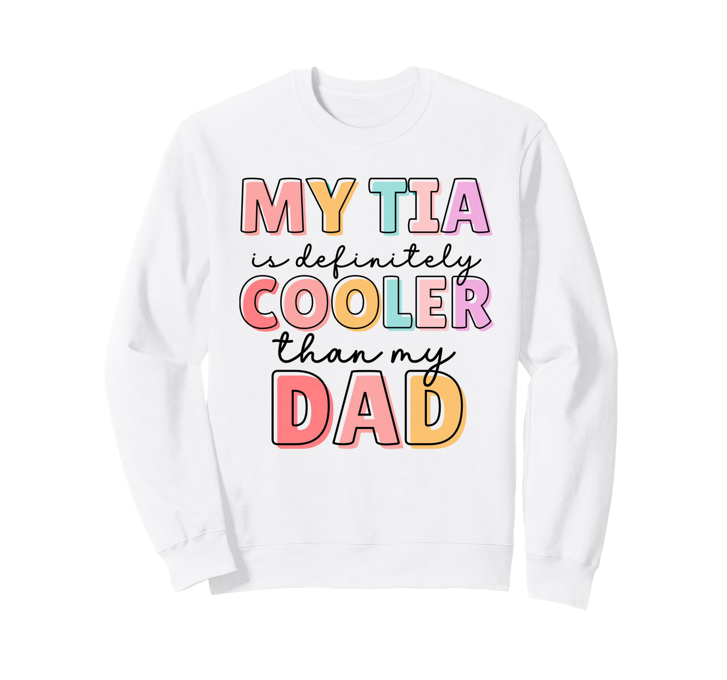 My Tia Is Cooler Than My Dad Little Sweatshirt - Unique Graphic Men Women - T-Shirt, Sweatshirt, Hoodie