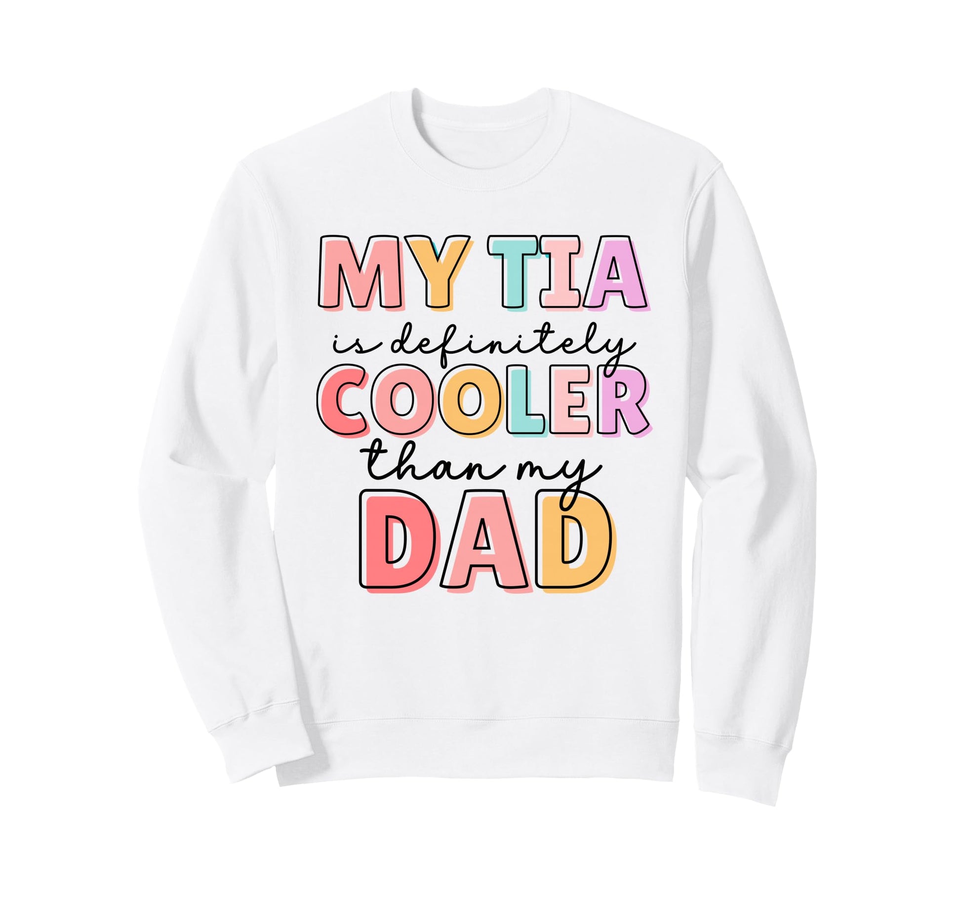 My Tia Is Cooler Than My Dad Little Sweatshirt - Unique Graphic Men Women - T-Shirt, Sweatshirt, Hoodie