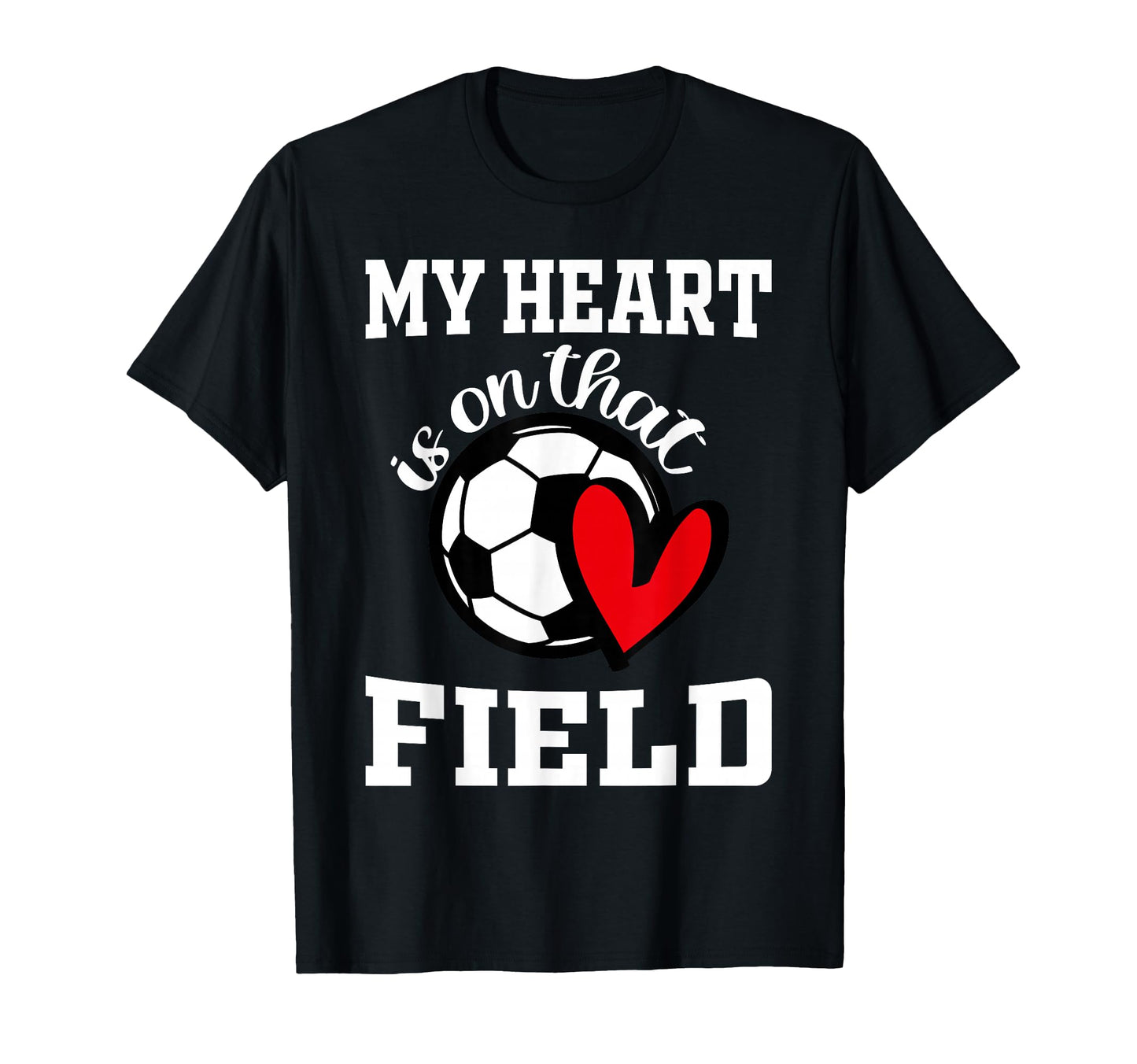 My Heart Is That Field Soccer Players T-Shirt - Streetwear Style Unisex - T-Shirt, Sweatshirt, Hoodie
