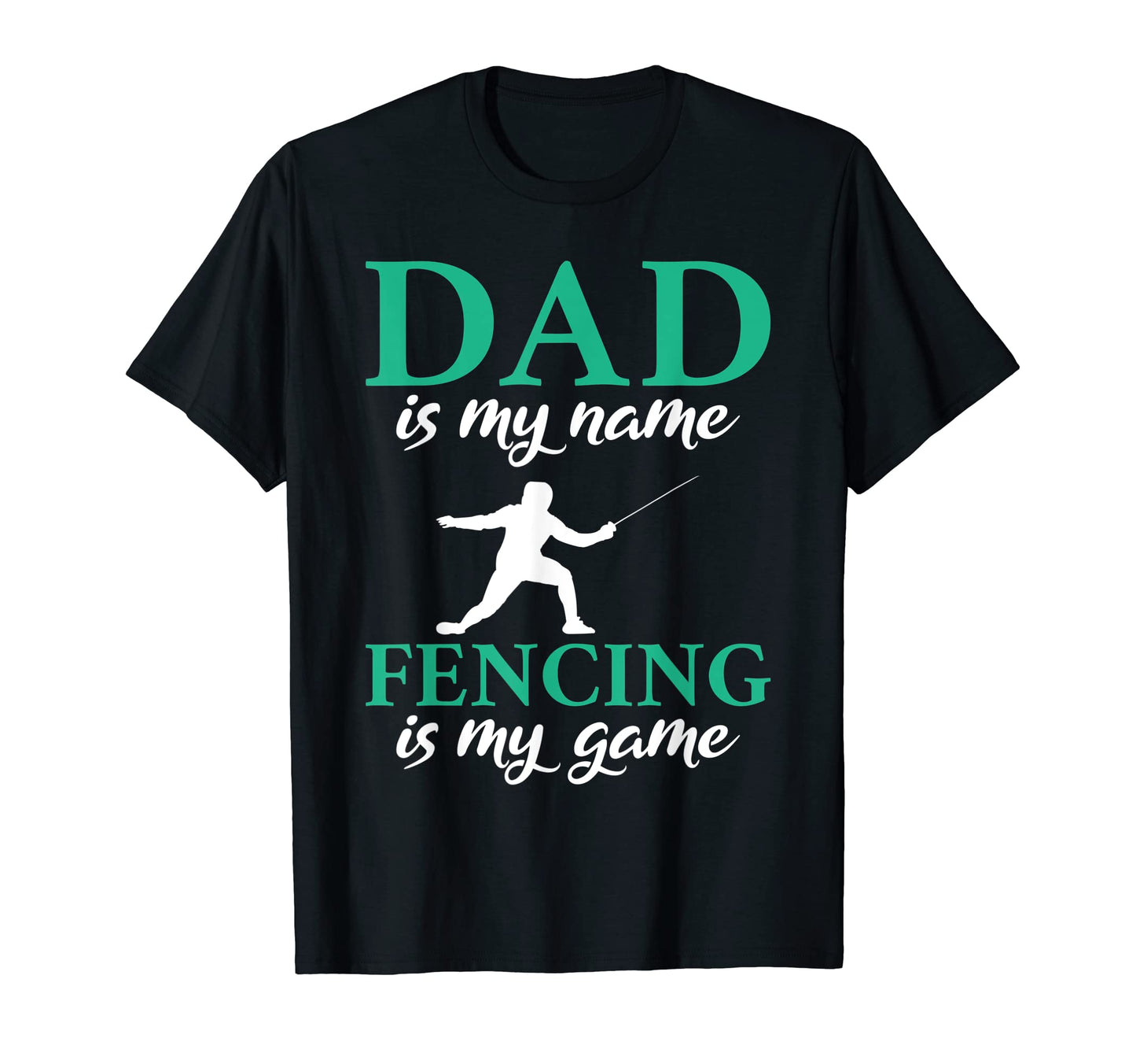 Dad Is My Name Fencing Is My Game T-Shirt - Trendy Graphic for Adults - T-Shirt, Sweatshirt, Hoodie