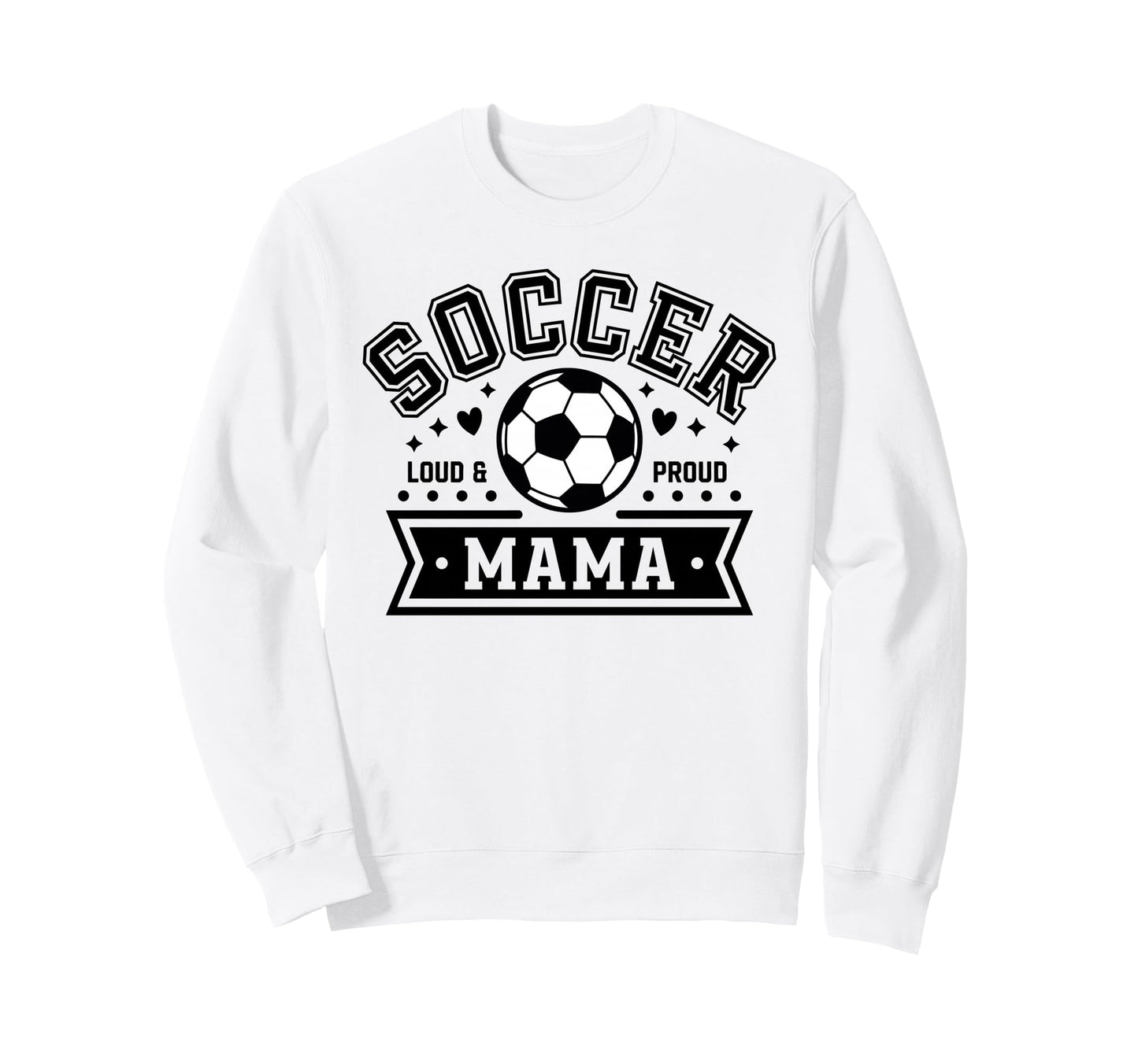 Loud Proud Soccer Mama Mom Team Sweatshirt - Streetwear Style Unisex - T-Shirt, Sweatshirt, Hoodie