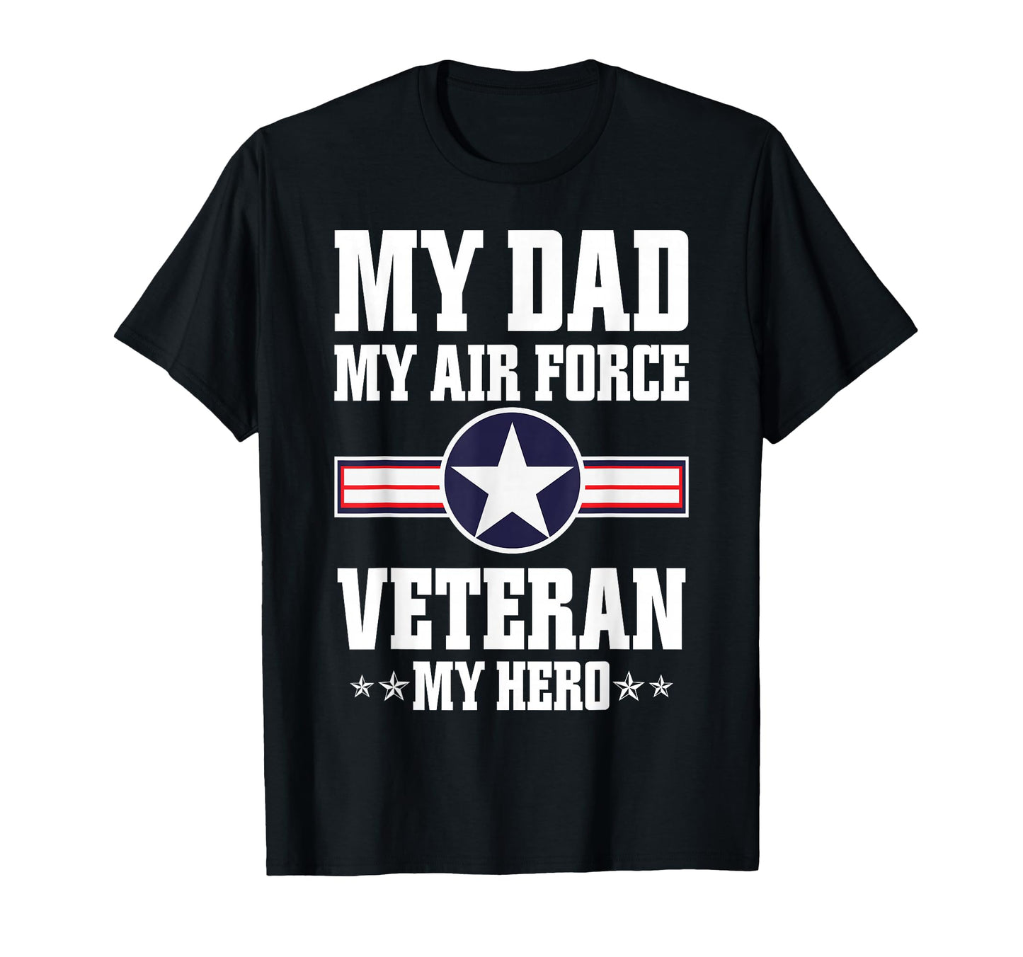 My Dad My Air Force Veteran My Hero T-Shirt - Aesthetic Graphic Unisex - T-Shirt, Sweatshirt, Hoodie