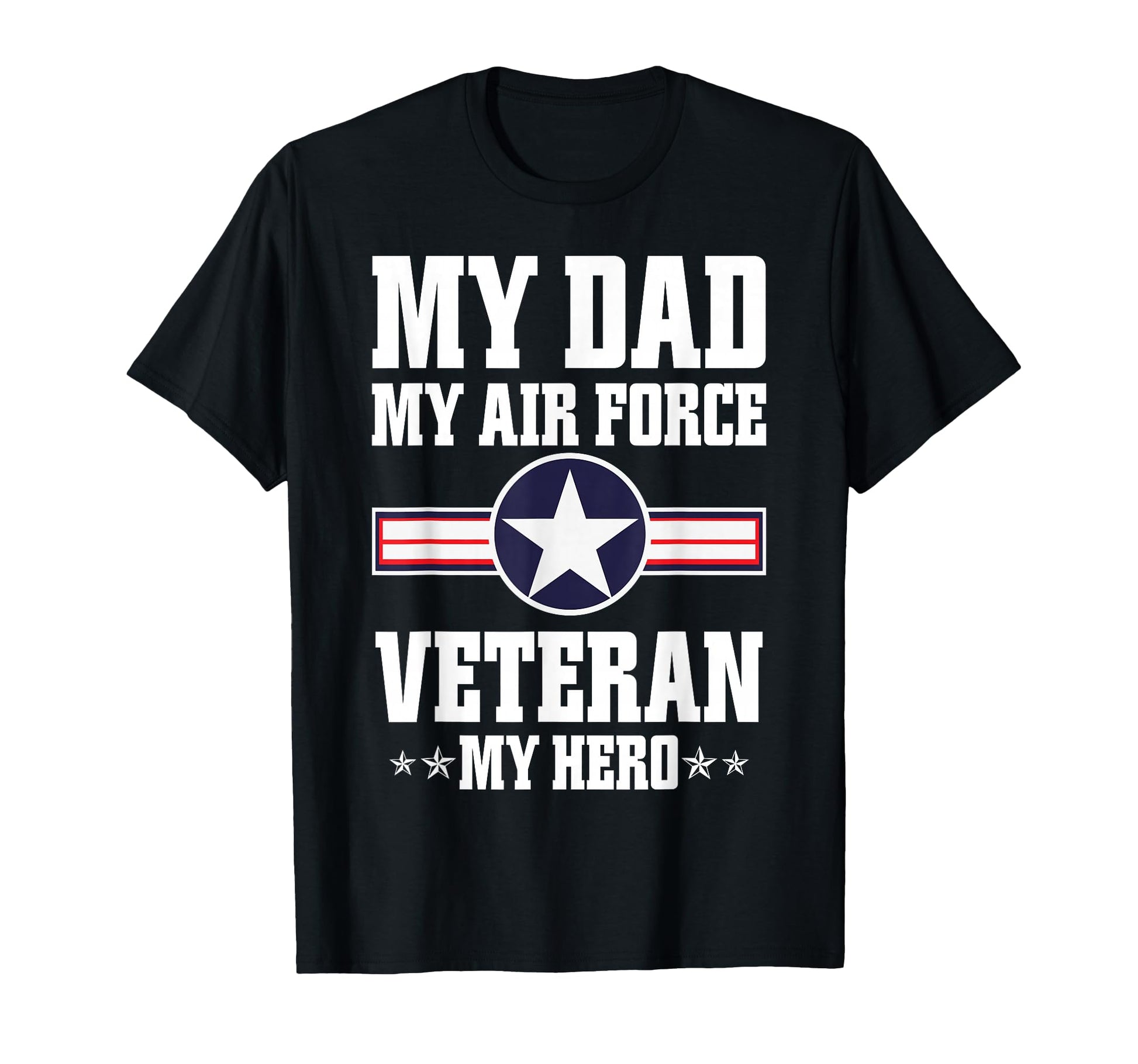 My Dad My Air Force Veteran My Hero T-Shirt - Aesthetic Graphic Unisex - T-Shirt, Sweatshirt, Hoodie