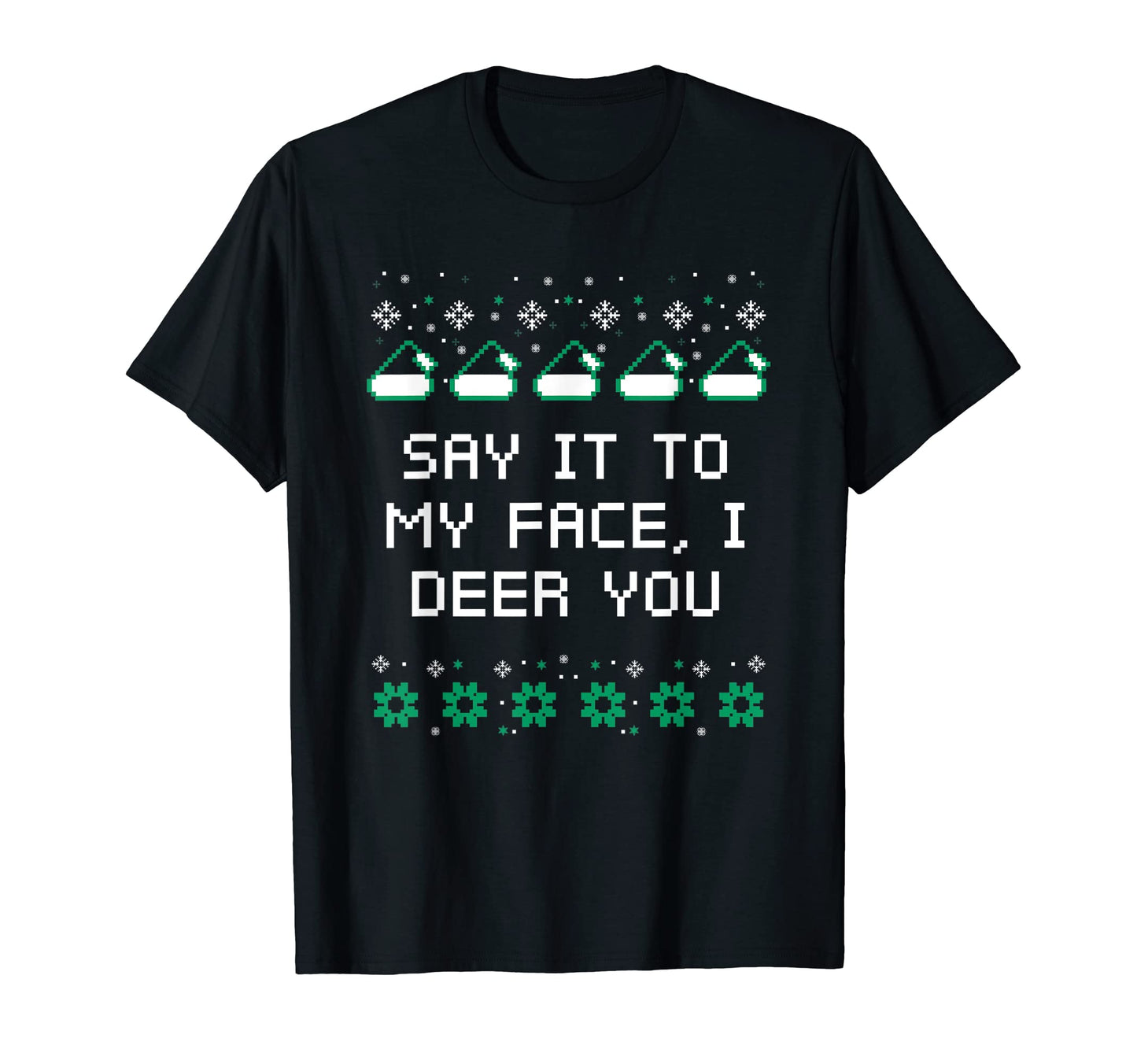 Say It To My Face I Deer You Dad Jokes T-Shirt - Minimalist Print Unisex - T-Shirt, Sweatshirt, Hoodie