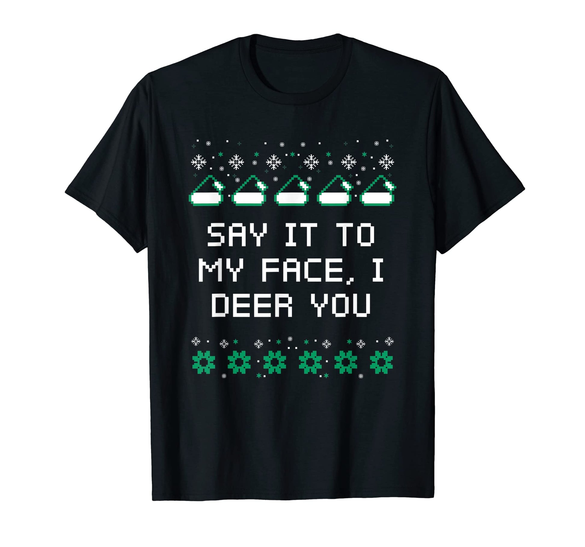 Say It To My Face I Deer You Dad Jokes T-Shirt - Minimalist Print Unisex - T-Shirt, Sweatshirt, Hoodie
