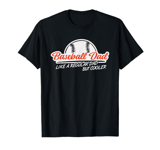 Baseball Dad Like Regular But Cooler T-Shirt - Aesthetic Graphic Men Women - T-Shirt, Sweatshirt, Hoodie