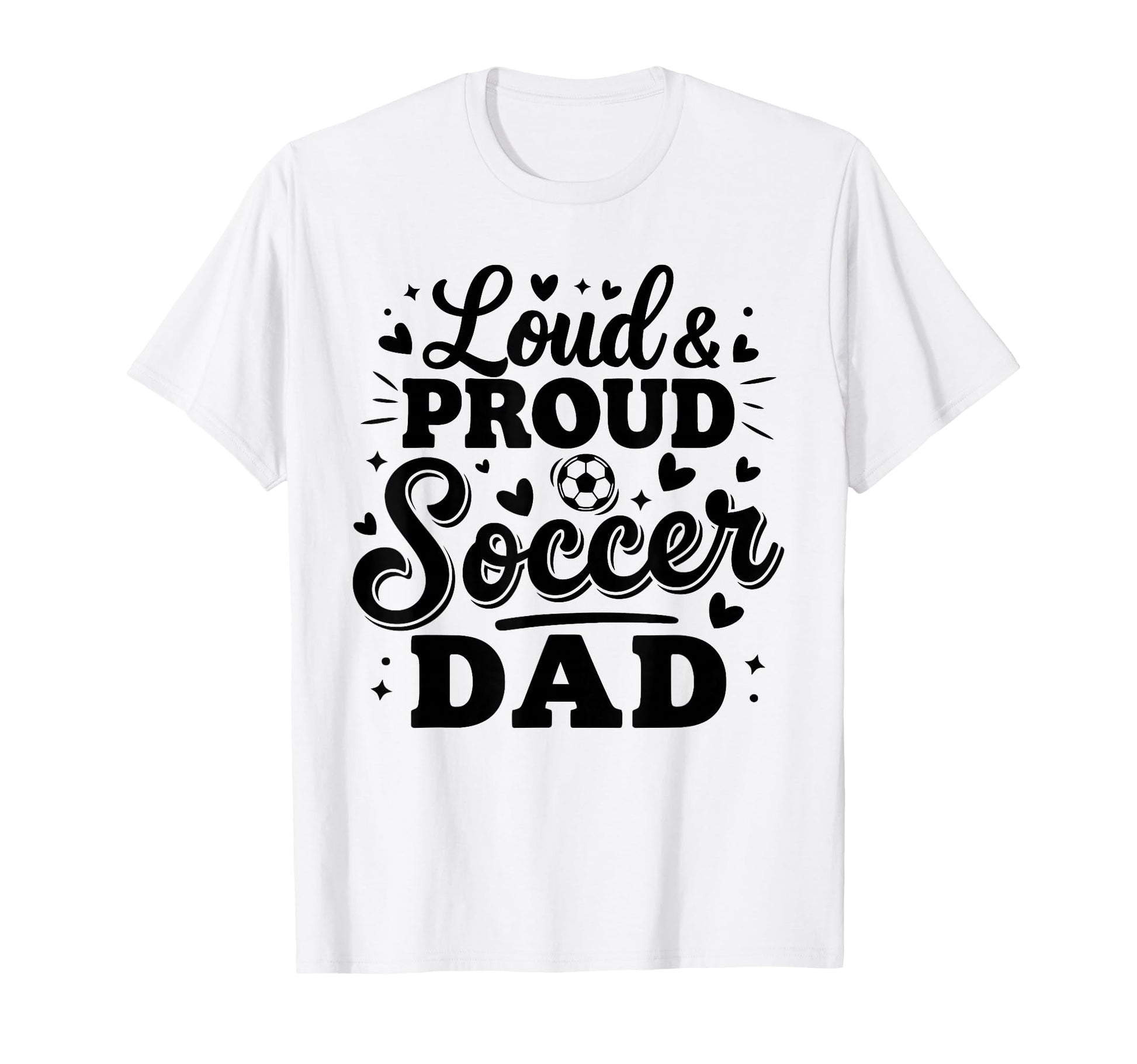 Loud Proud Soccer Dad Squad Team T-Shirt - Aesthetic Graphic for Adults - T-Shirt, Sweatshirt, Hoodie
