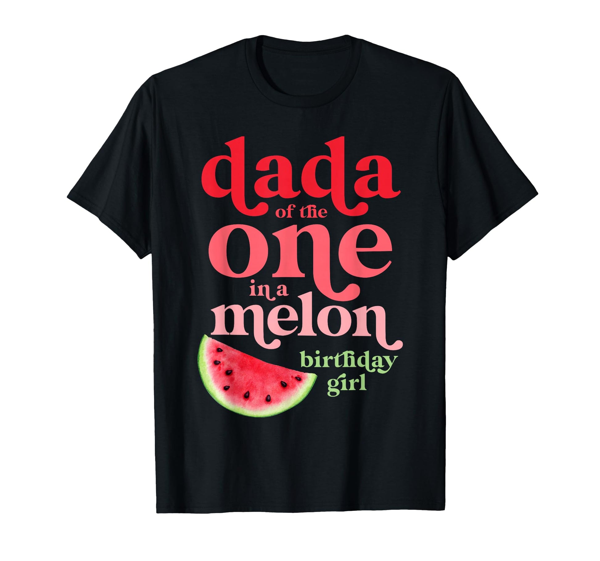 Dada One Melon Birthday Watermelon T-Shirt - Casual Everyday Wear Unisex - T-Shirt, Sweatshirt, Hoodie