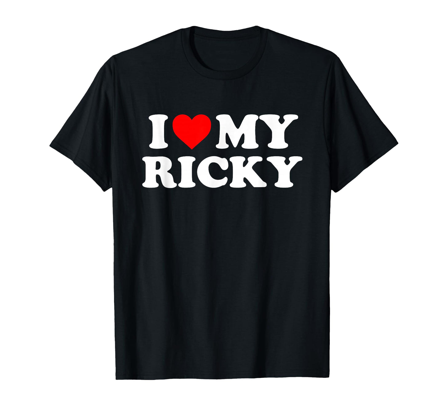 I Love My Ricky T-Shirt - Trendy Graphic Men Women - T-Shirt, Sweatshirt, Hoodie