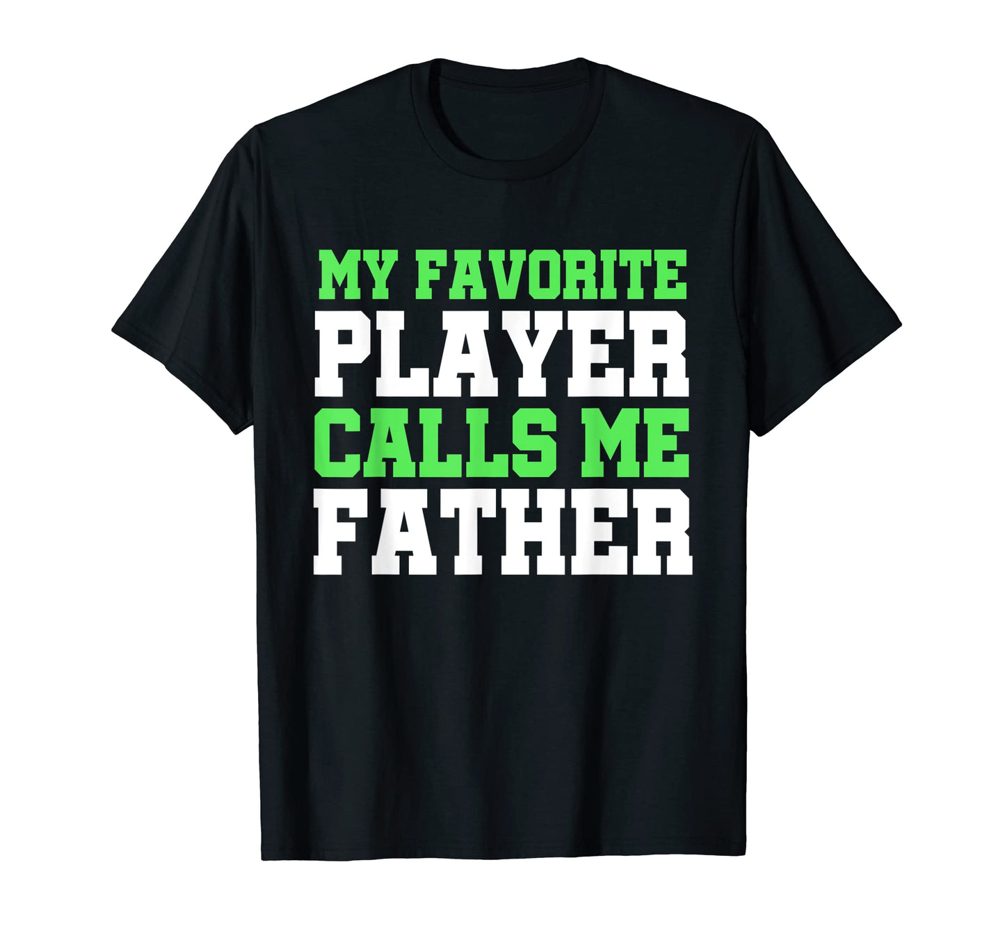 My Favorite Player Calls Me Father T-Shirt - Aesthetic Graphic Unisex - T-Shirt, Sweatshirt, Hoodie