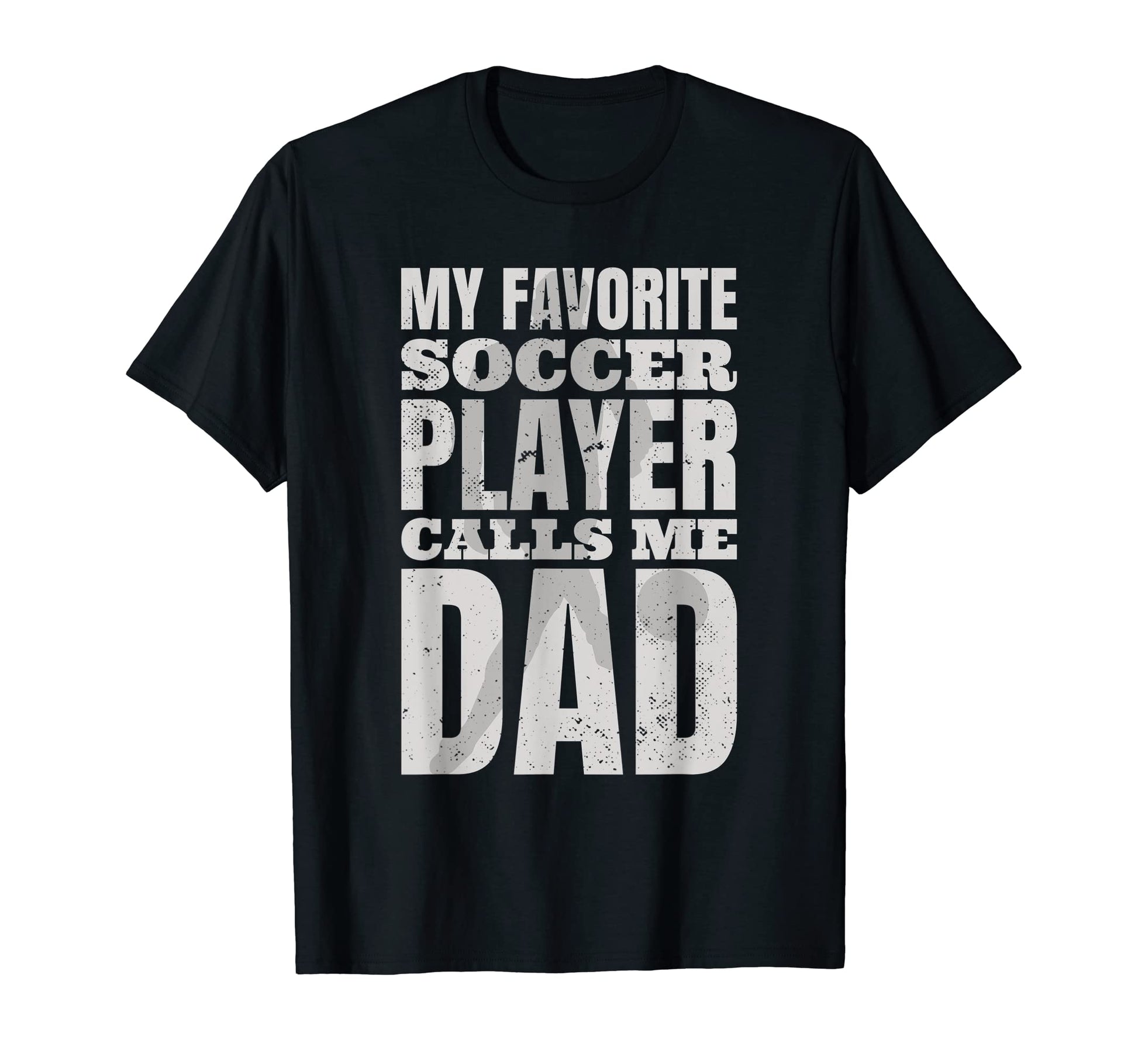 My Favorite Soccer Player Calls Me Dad T-Shirt - Trendy Graphic for Adults - T-Shirt, Sweatshirt, Hoodie
