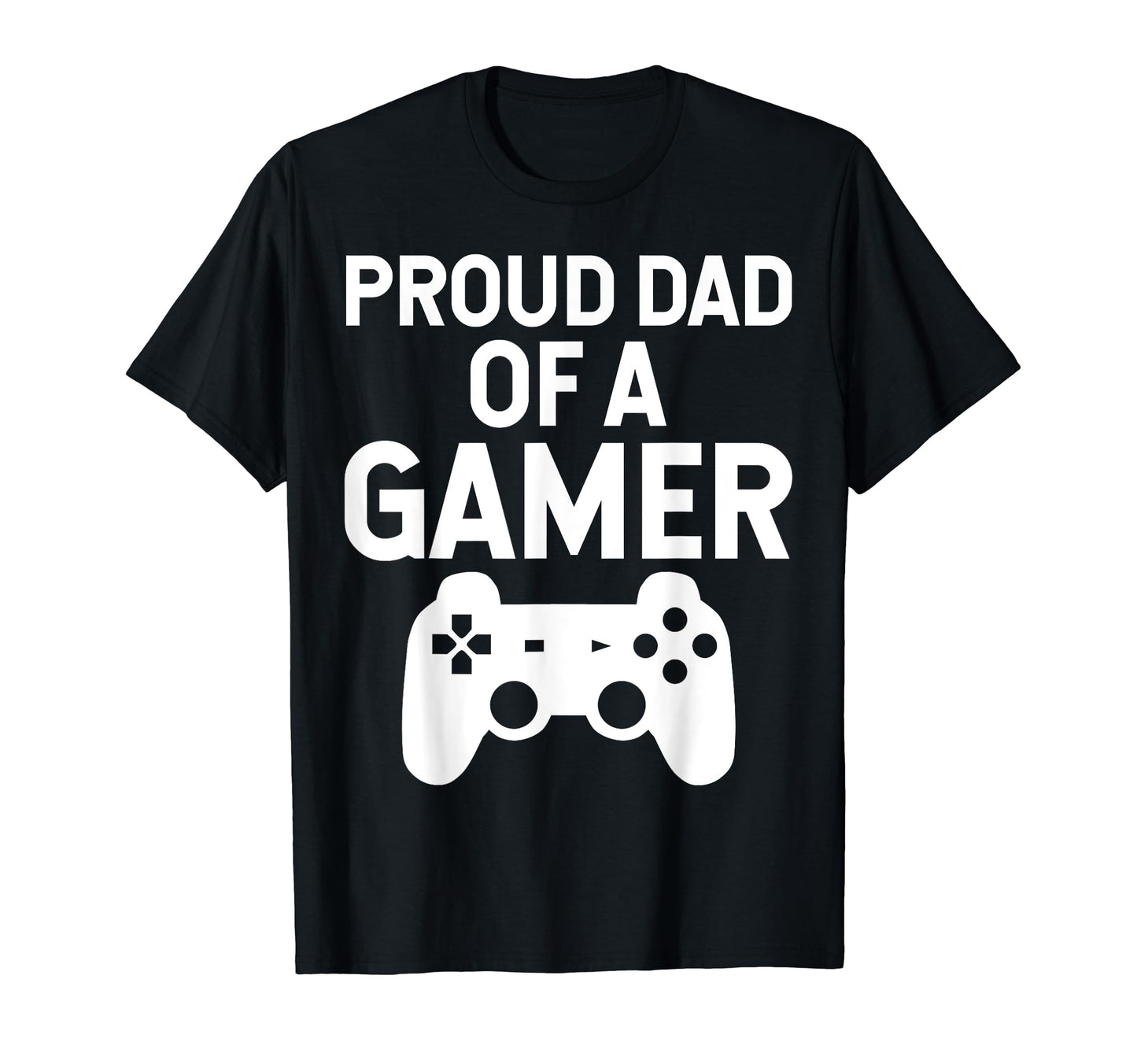 Proud Dad Gamer Funny Gaming T-Shirt - Novelty Apparel Unisex - T-Shirt, Sweatshirt, Hoodie