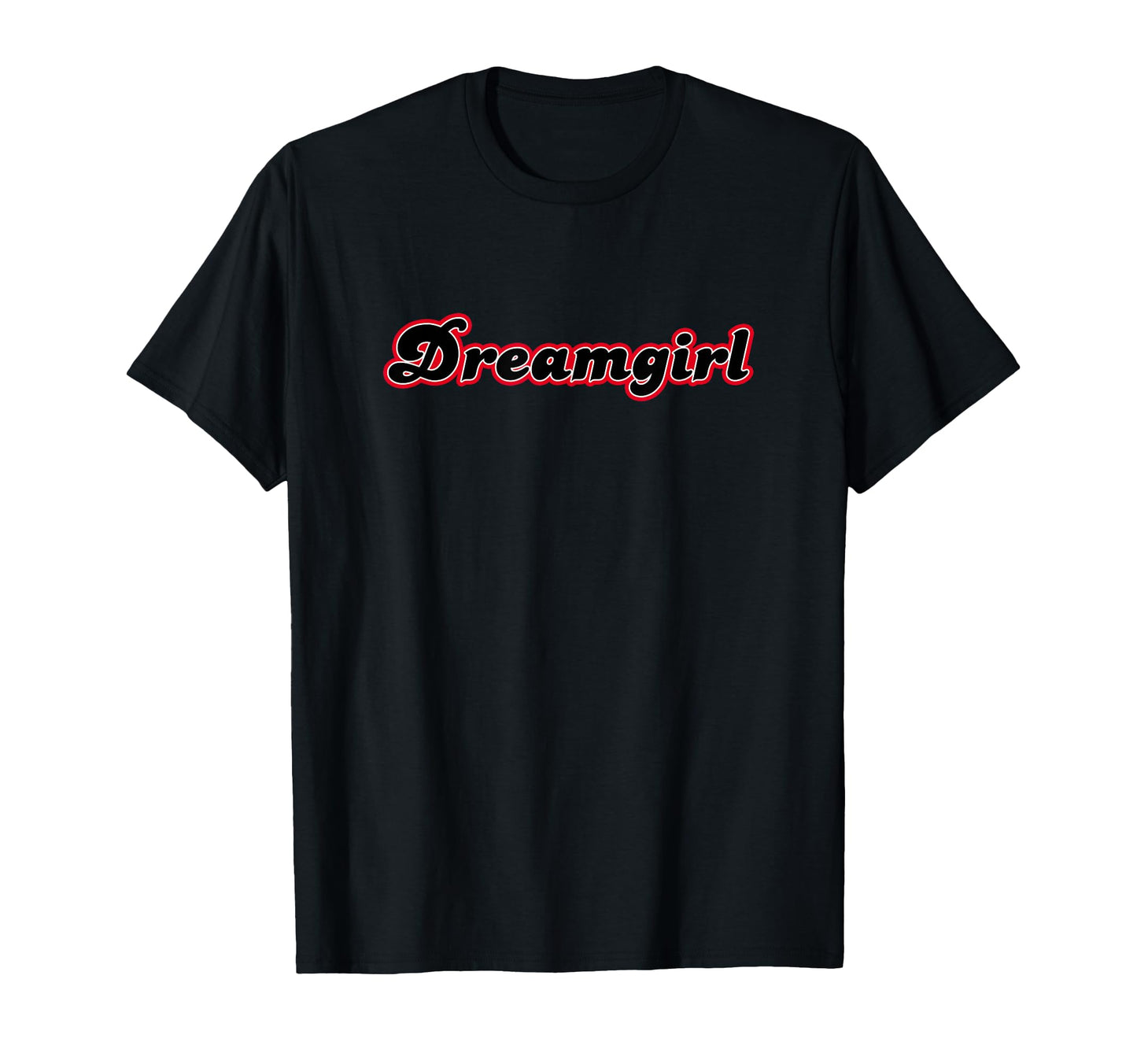 Dream Dreamgirl Script T-Shirt - Graphic Print for Adults - T-Shirt, Sweatshirt, Hoodie