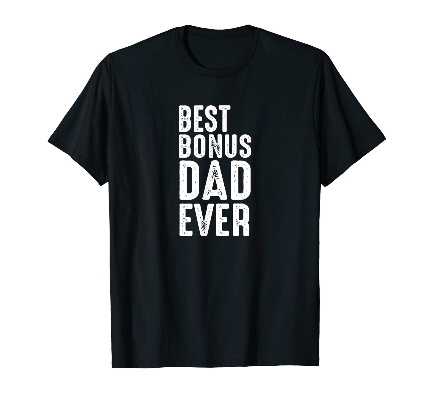 Mens Bonus Dad Ever Fathers Gift T-Shirt - Minimalist Print Men Women - T-Shirt, Sweatshirt, Hoodie