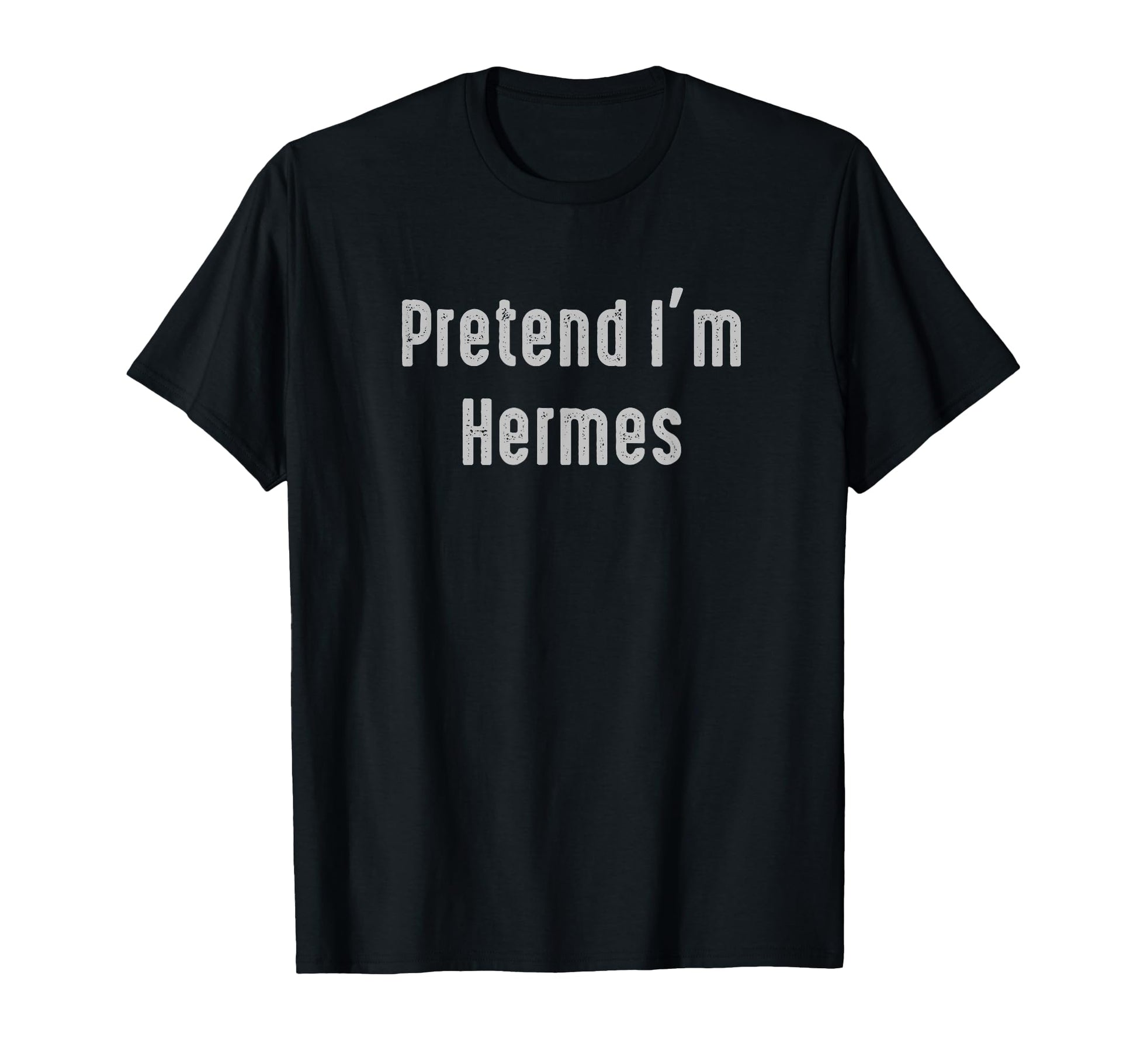 Pretend Im Hermes Easy Funny Costume T-Shirt - Aesthetic Graphic Men Women - T-Shirt, Sweatshirt, Hoodie