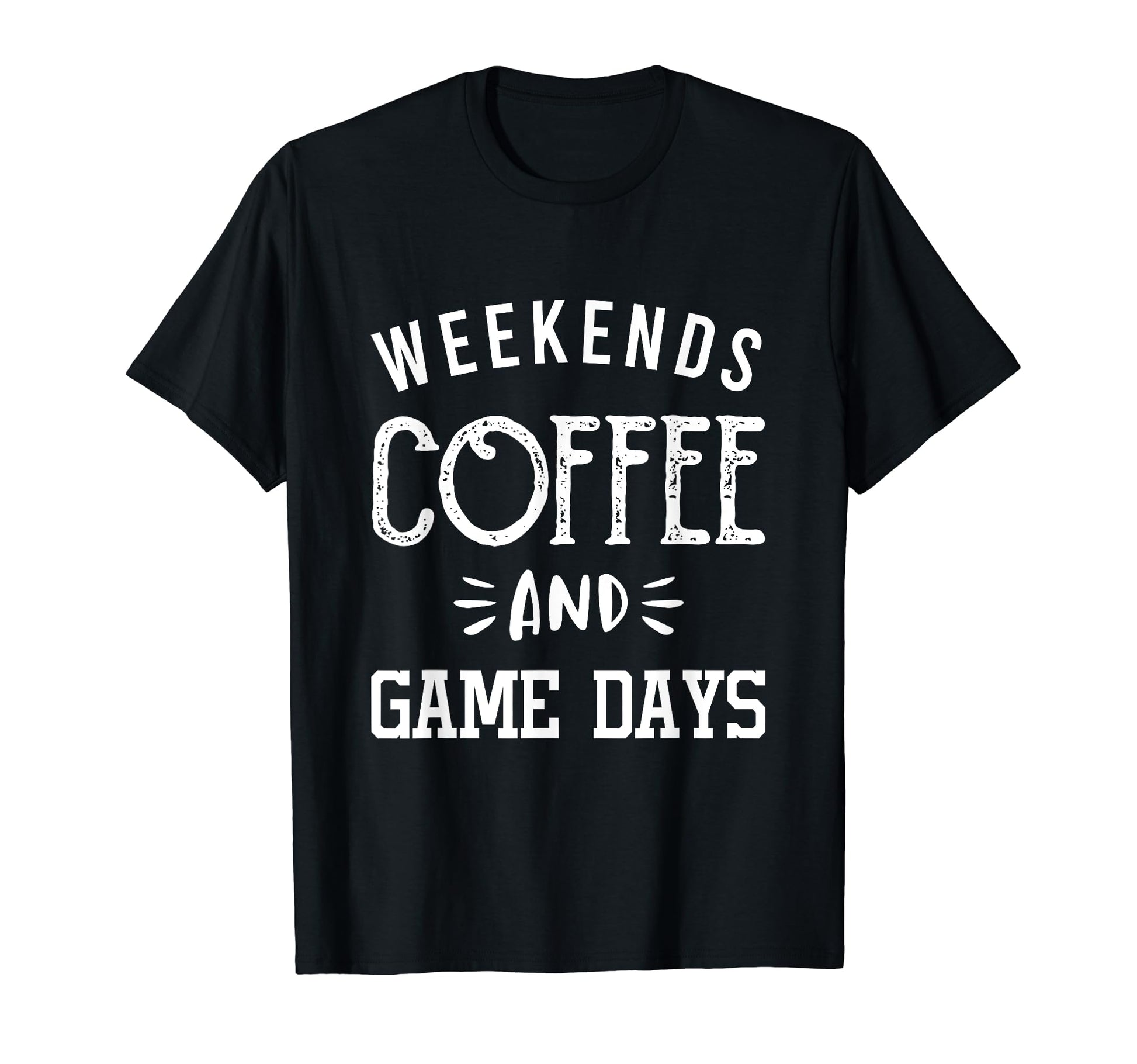 Weekends Coffee And Game Days Baseball T-Shirt - Novelty Apparel Unisex - T-Shirt, Sweatshirt, Hoodie