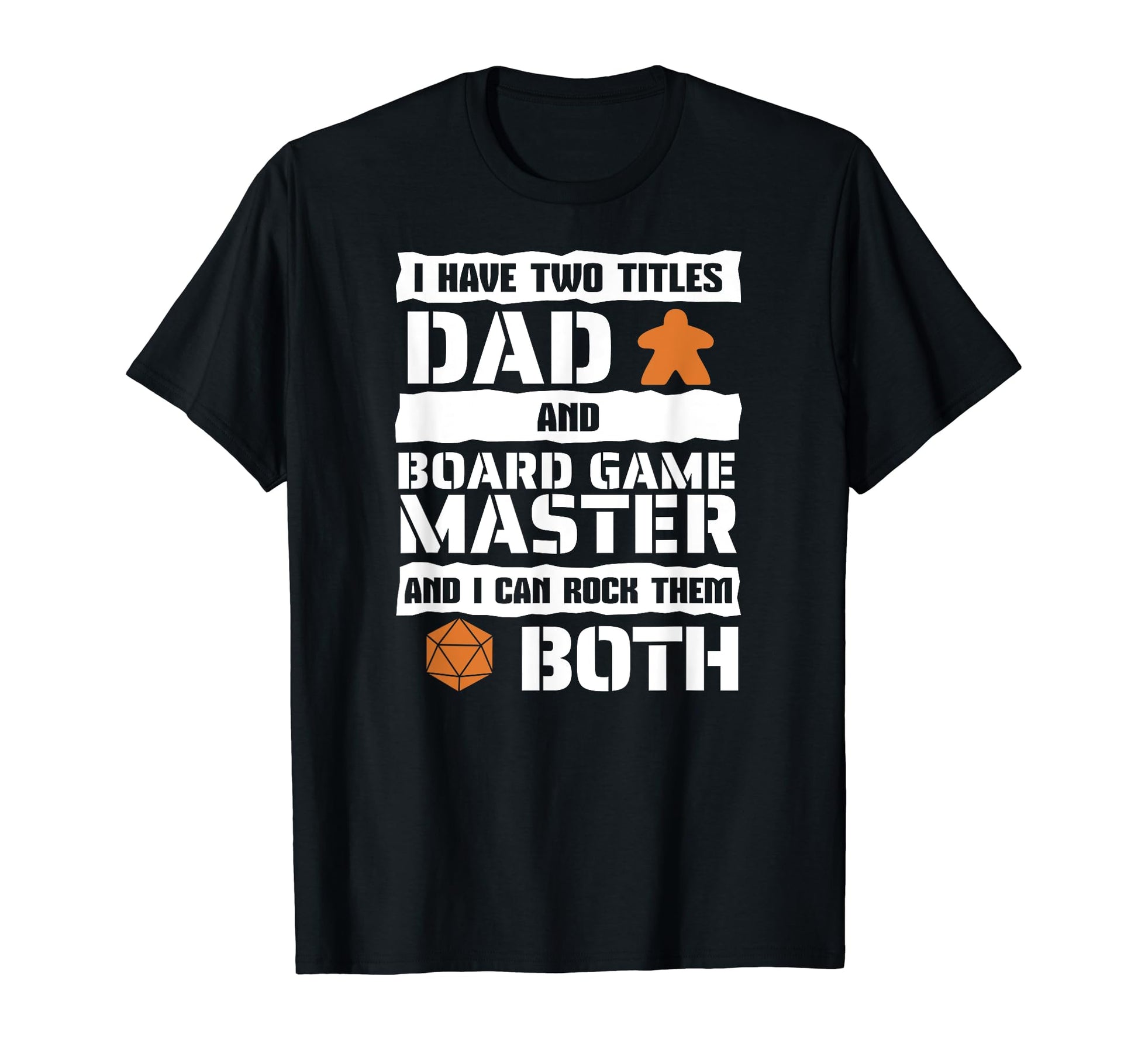 I Have Two Titles Dad And Board Game T-Shirt - Novelty Apparel Unisex - T-Shirt, Sweatshirt, Hoodie