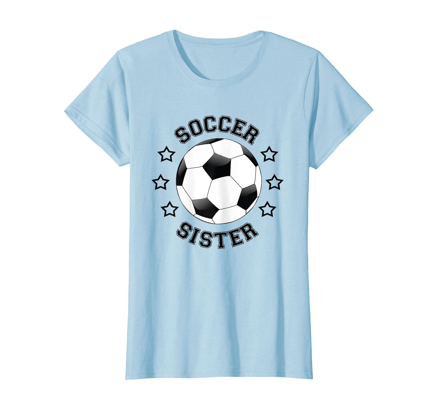 Sister Soccer Player Fan T-Shirt - Casual Everyday Wear Men Women - T-Shirt, Sweatshirt, Hoodie