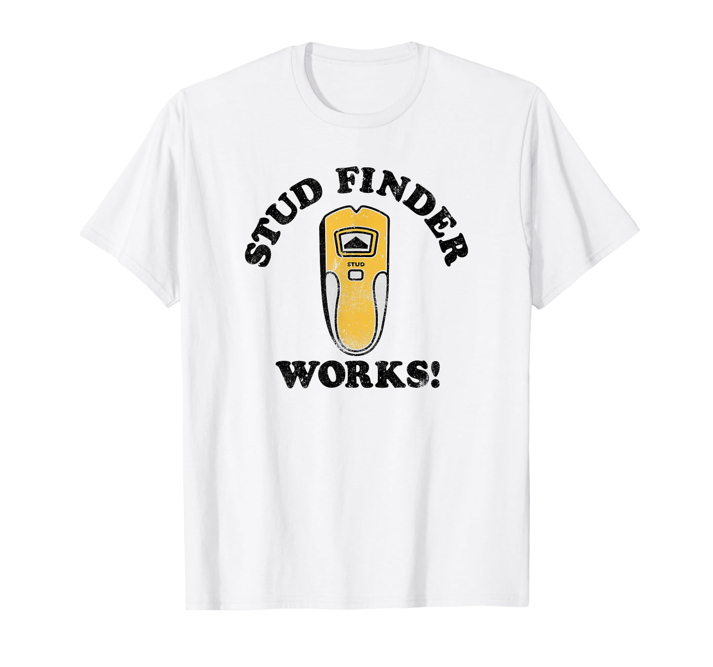 Fathers Day Stud Finder Works V 2 T-Shirt - Streetwear Style Men Women - T-Shirt, Sweatshirt, Hoodie