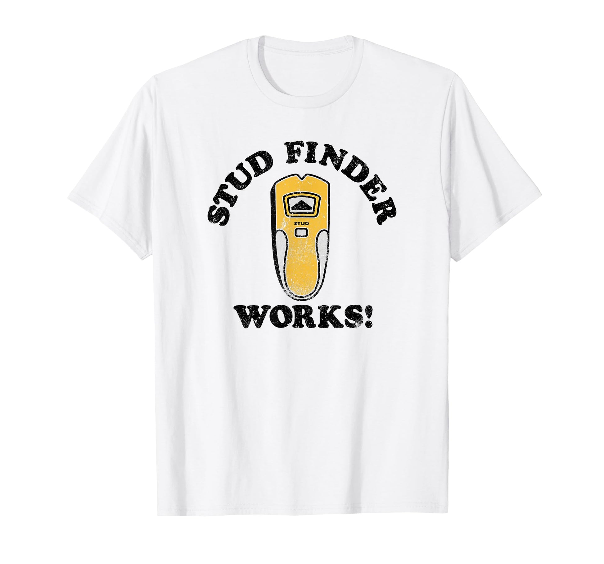 Fathers Day Stud Finder Works V 2 T-Shirt - Streetwear Style Men Women - T-Shirt, Sweatshirt, Hoodie