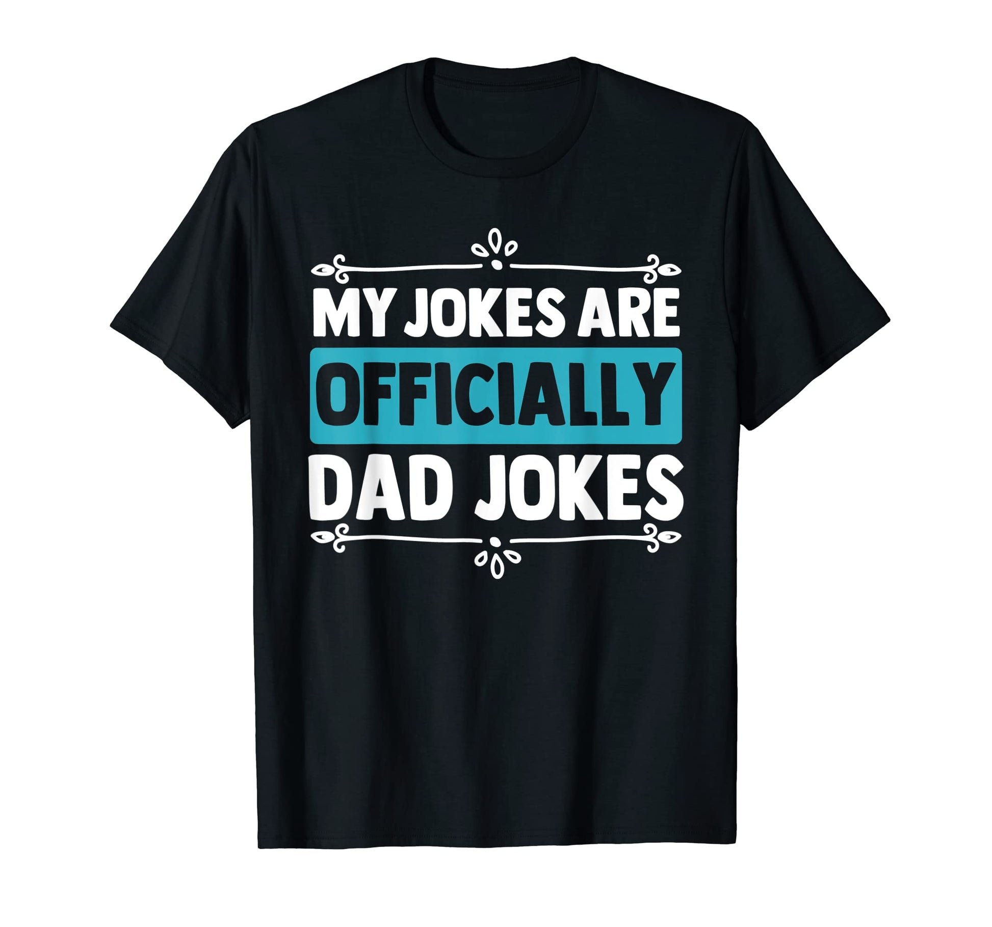 Mens My Jokes Are Officially Dad Jokes T-Shirt - Novelty Apparel Men Women - T-Shirt, Sweatshirt, Hoodie