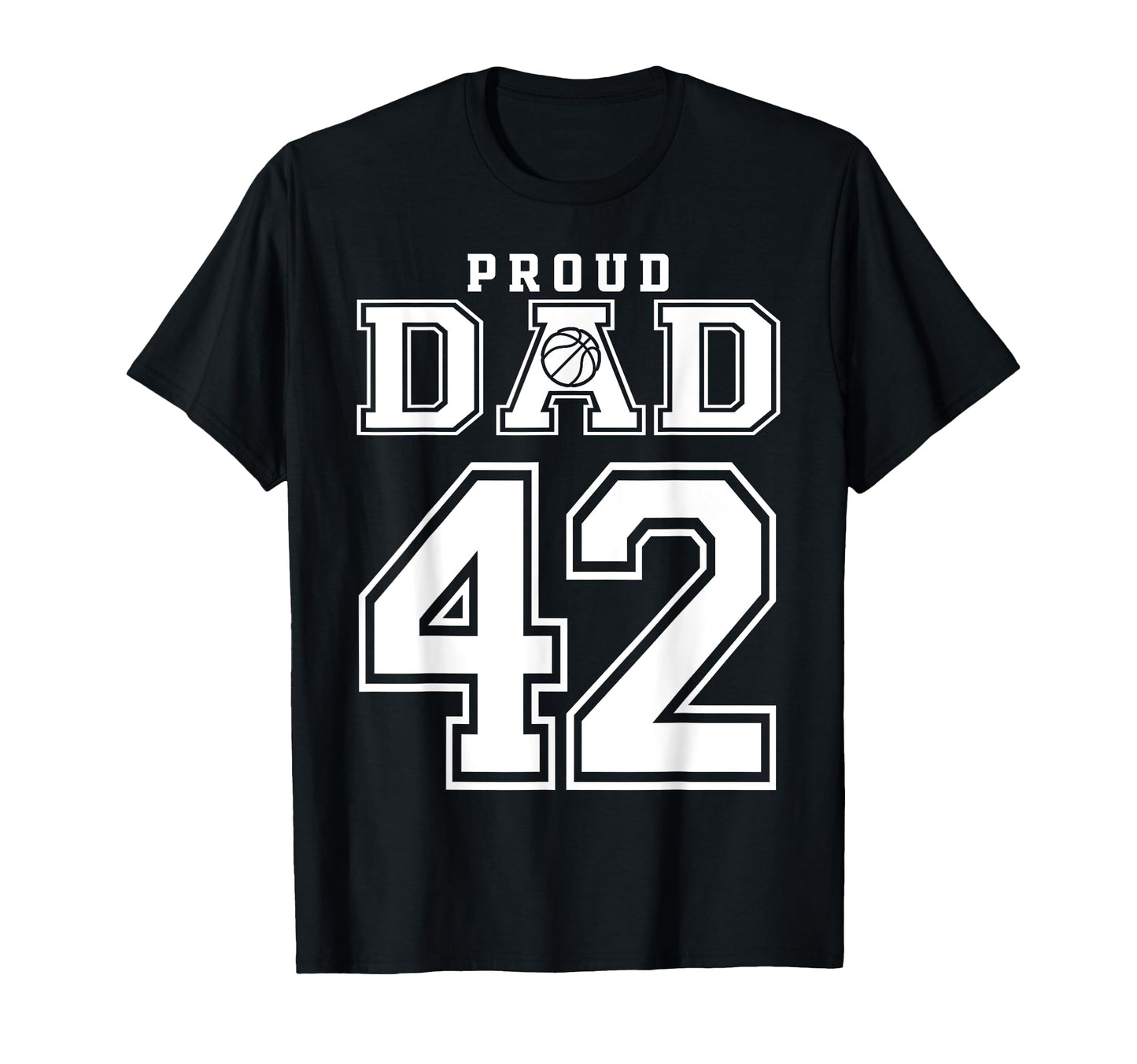 Number 42 Custom Proud Basketball Dad T-Shirt - Unique Graphic Men Women - T-Shirt, Sweatshirt, Hoodie