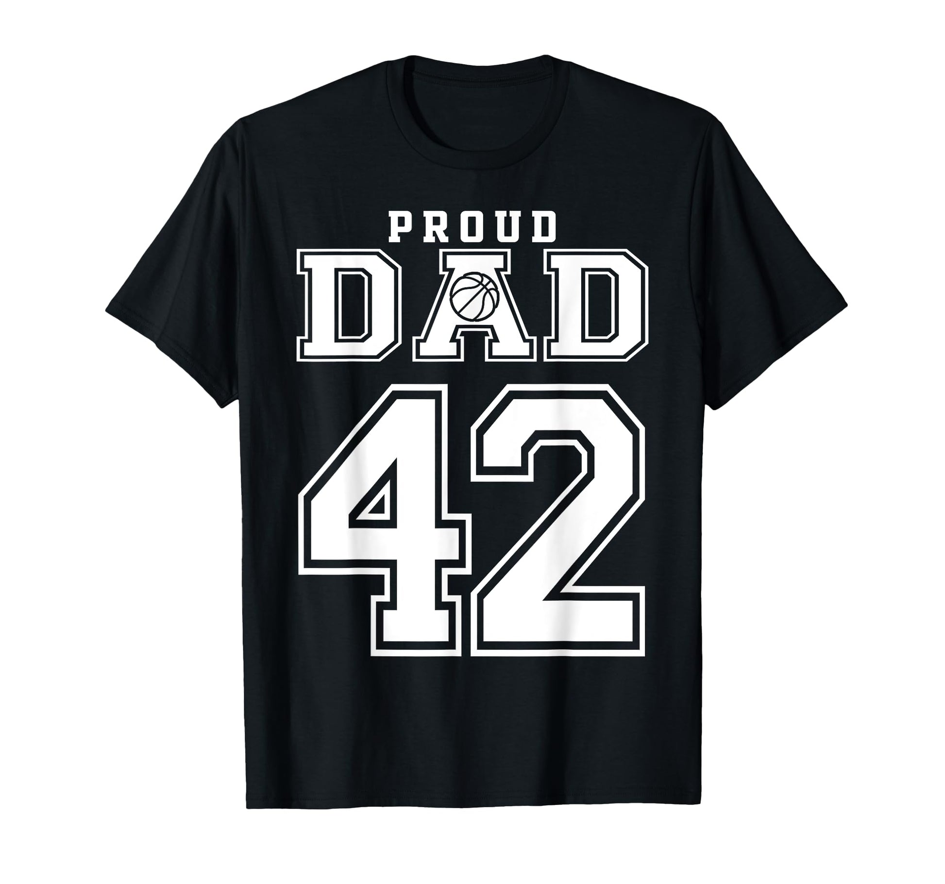 Number 42 Custom Proud Basketball Dad T-Shirt - Unique Graphic Men Women - T-Shirt, Sweatshirt, Hoodie