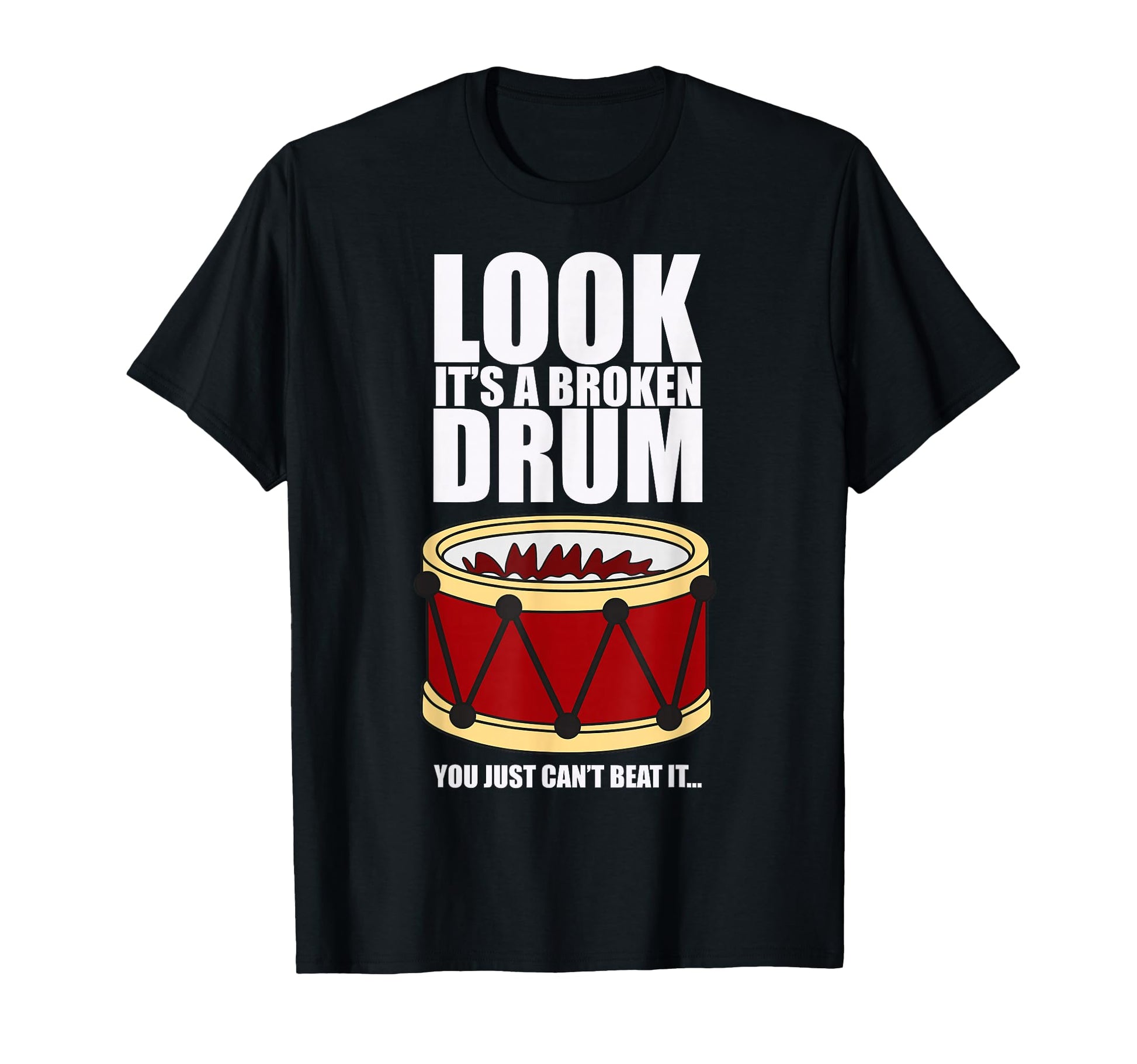 Funny Drummer Broken Drum Bad Dad Joke T-Shirt - Novelty Apparel Men Women - T-Shirt, Sweatshirt, Hoodie