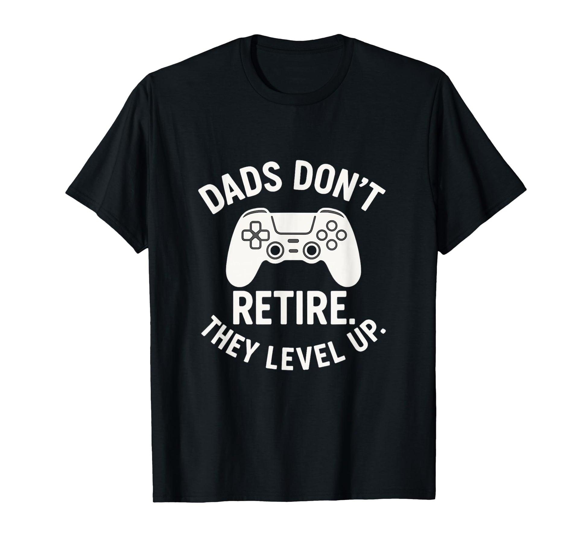 Dads Dont Retire They Level Up Funny T-Shirt - Custom Art Print for Adults - T-Shirt, Sweatshirt, Hoodie