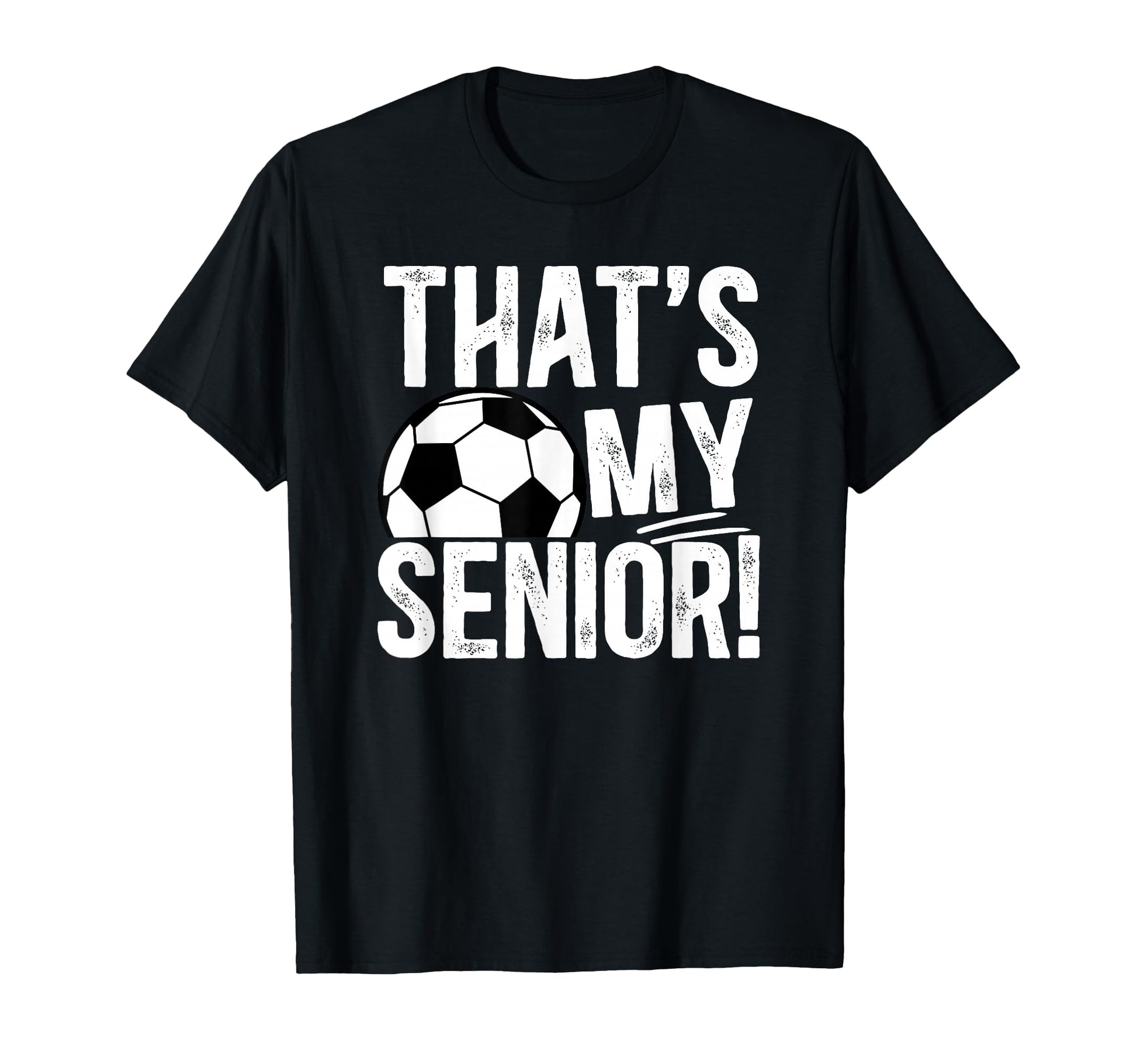 Thats My Soccer Senior Dad Soccer Senior T-Shirt - Custom Art Print Unisex - T-Shirt, Sweatshirt, Hoodie