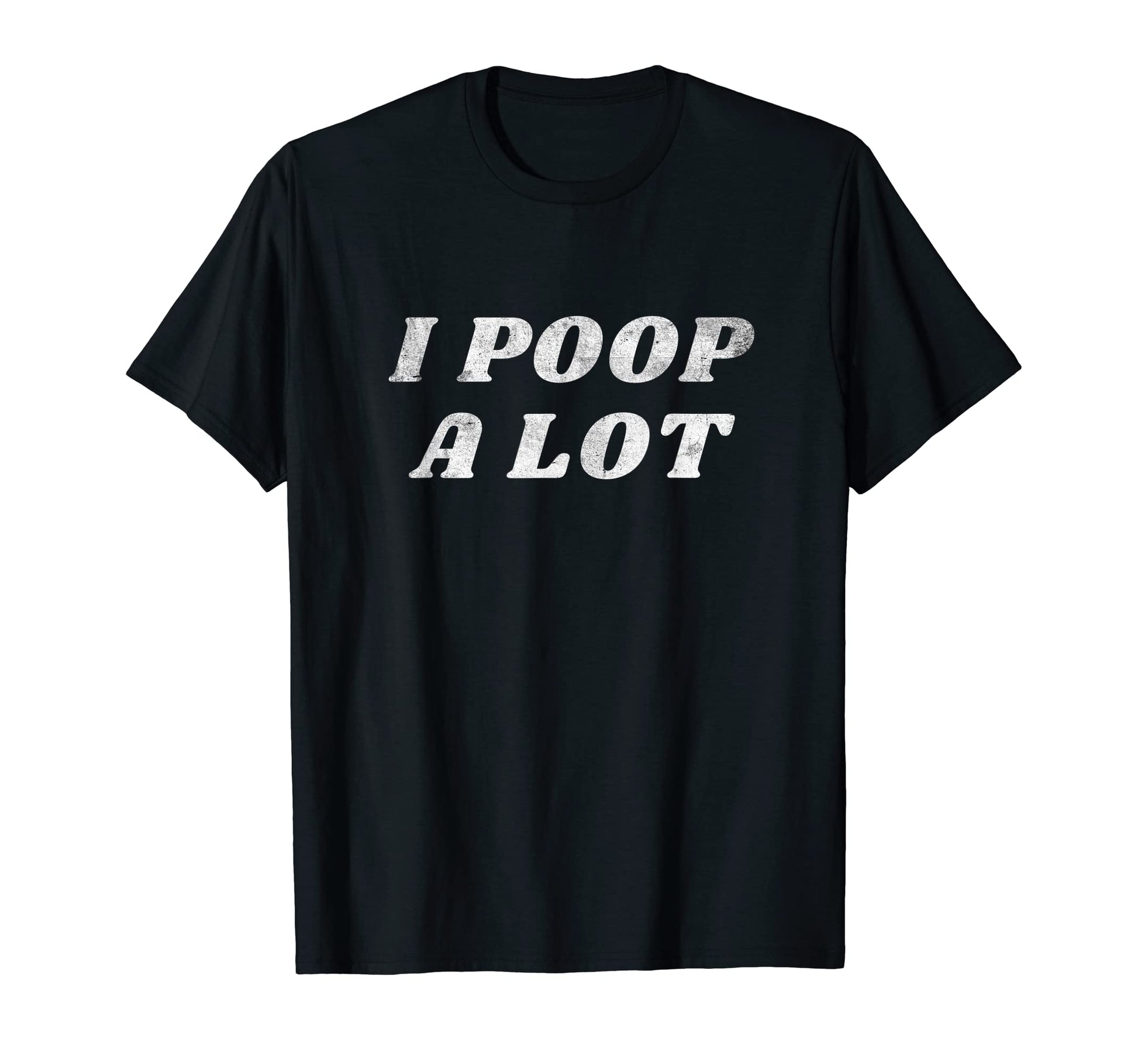 I Poop Lot Funny Joke Sarcastic Mom T-Shirt - Custom Art Print Men Women - T-Shirt, Sweatshirt, Hoodie