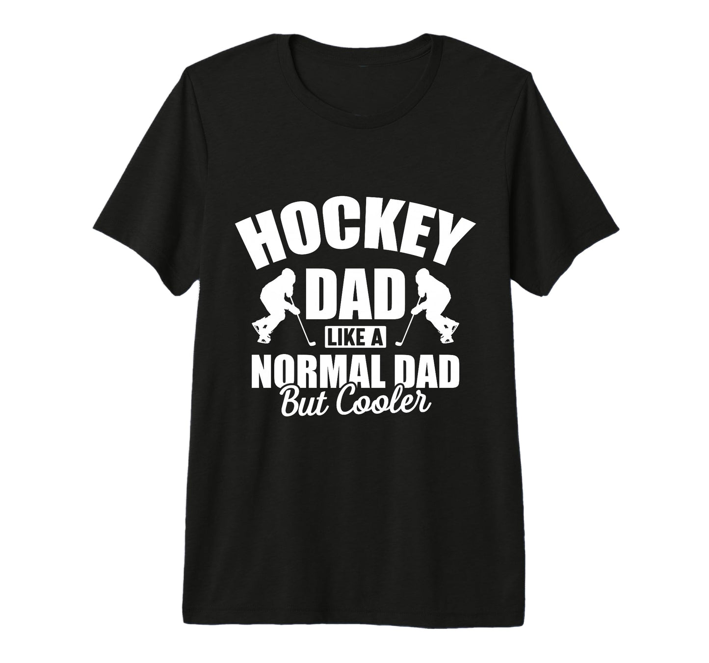 Hockey Dad Like Normal Dad But Way T-Shirt - Fun Novelty Design Unisex - T-Shirt, Sweatshirt, Hoodie