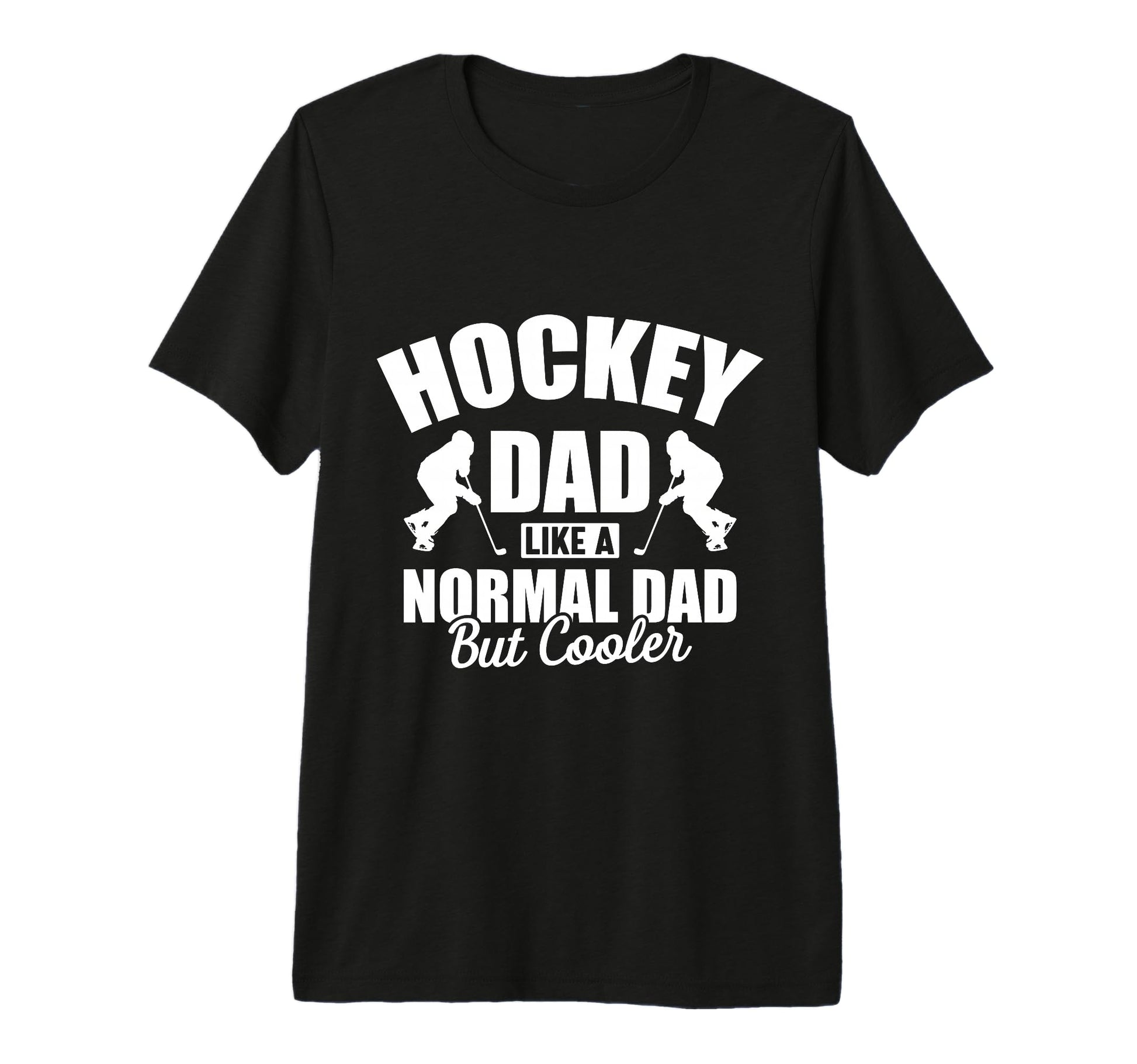 Hockey Dad Like Normal Dad But Way T-Shirt - Fun Novelty Design Unisex - T-Shirt, Sweatshirt, Hoodie