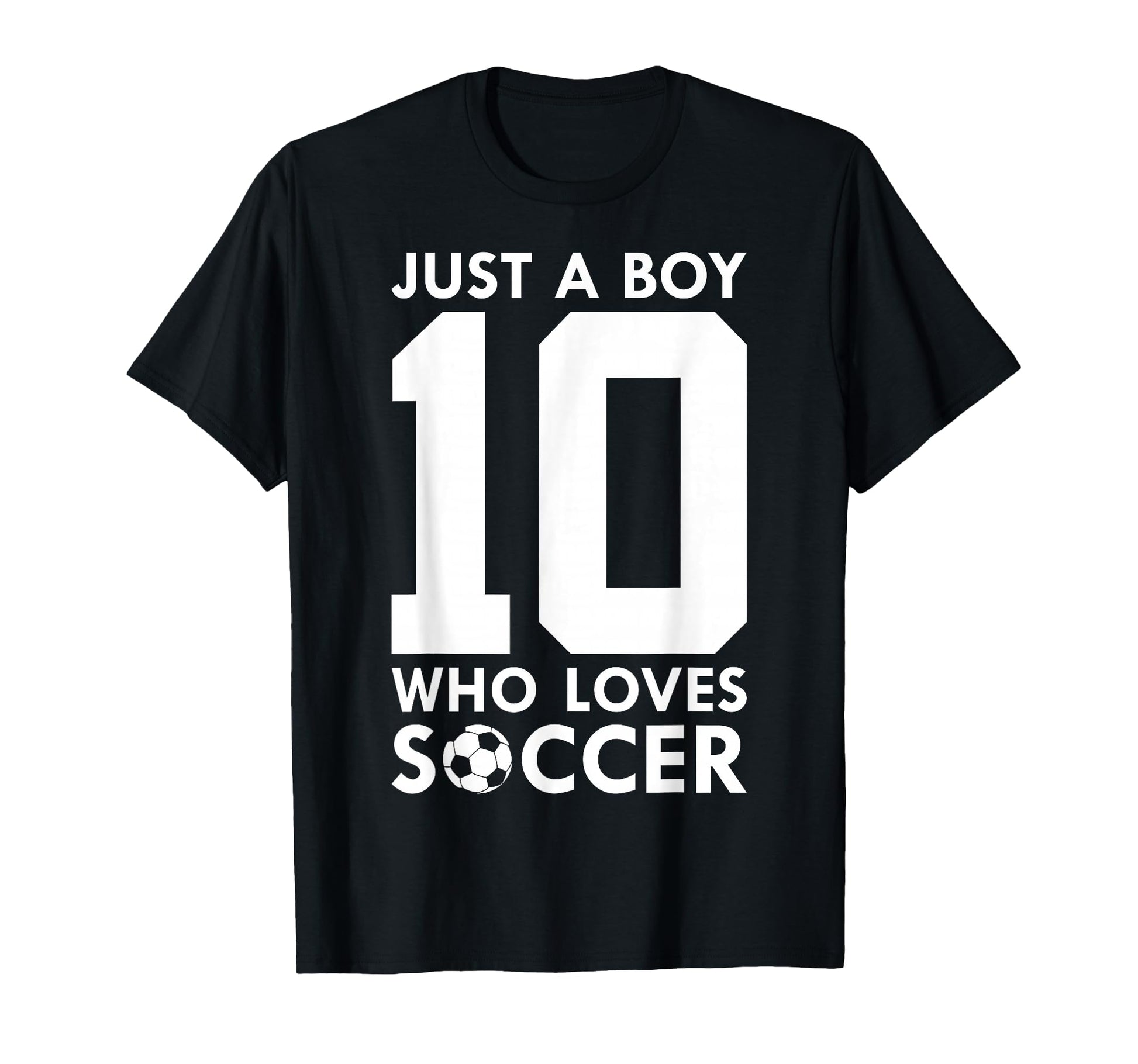 Just Who Loves 10 Years Soccer 10Th Birthday T-Shirt - Graphic Print Unisex - T-Shirt, Sweatshirt, Hoodie