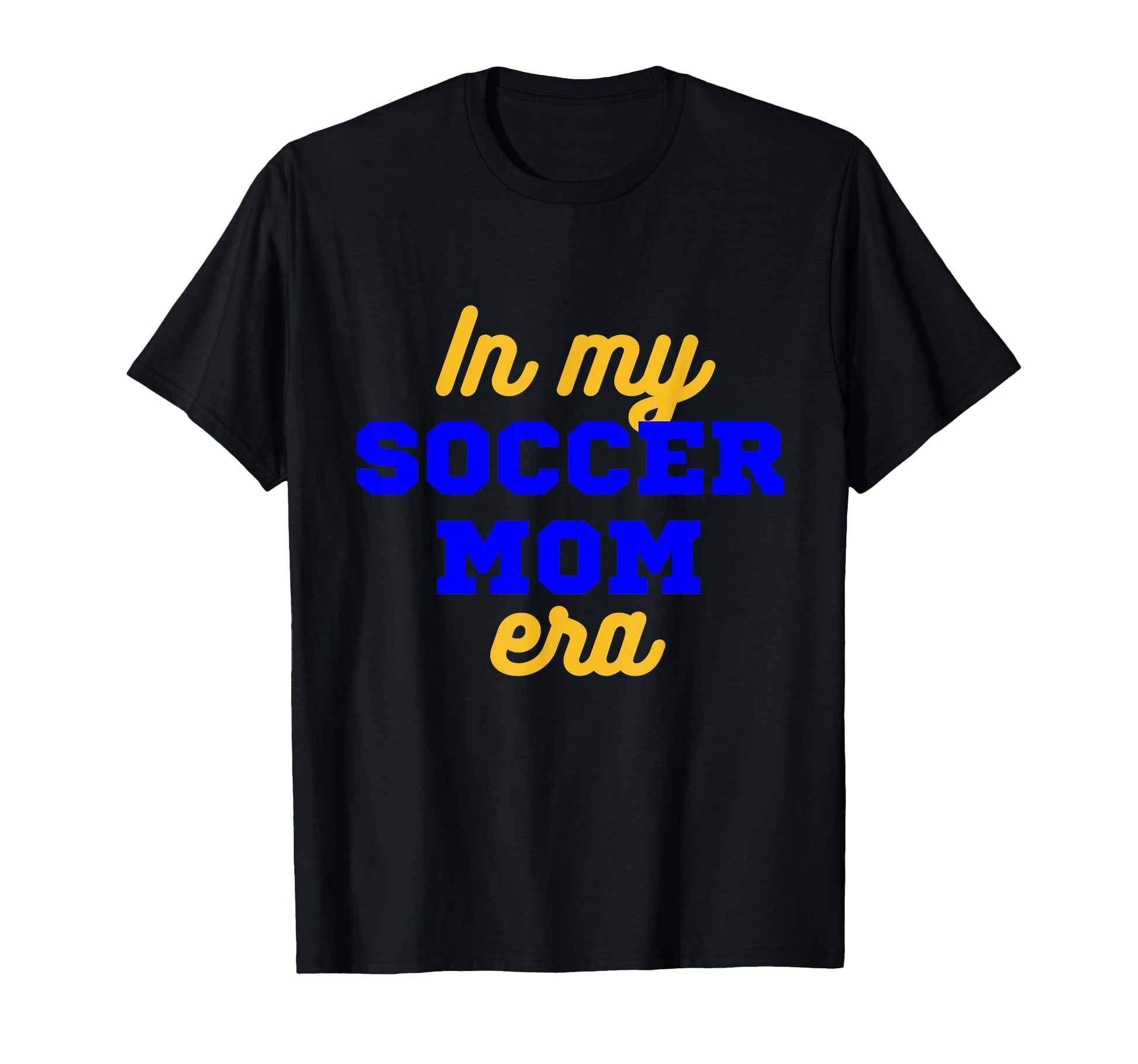 My Soccer Mom Era T-Shirt - Fun Novelty Design Unisex - T-Shirt, Sweatshirt, Hoodie