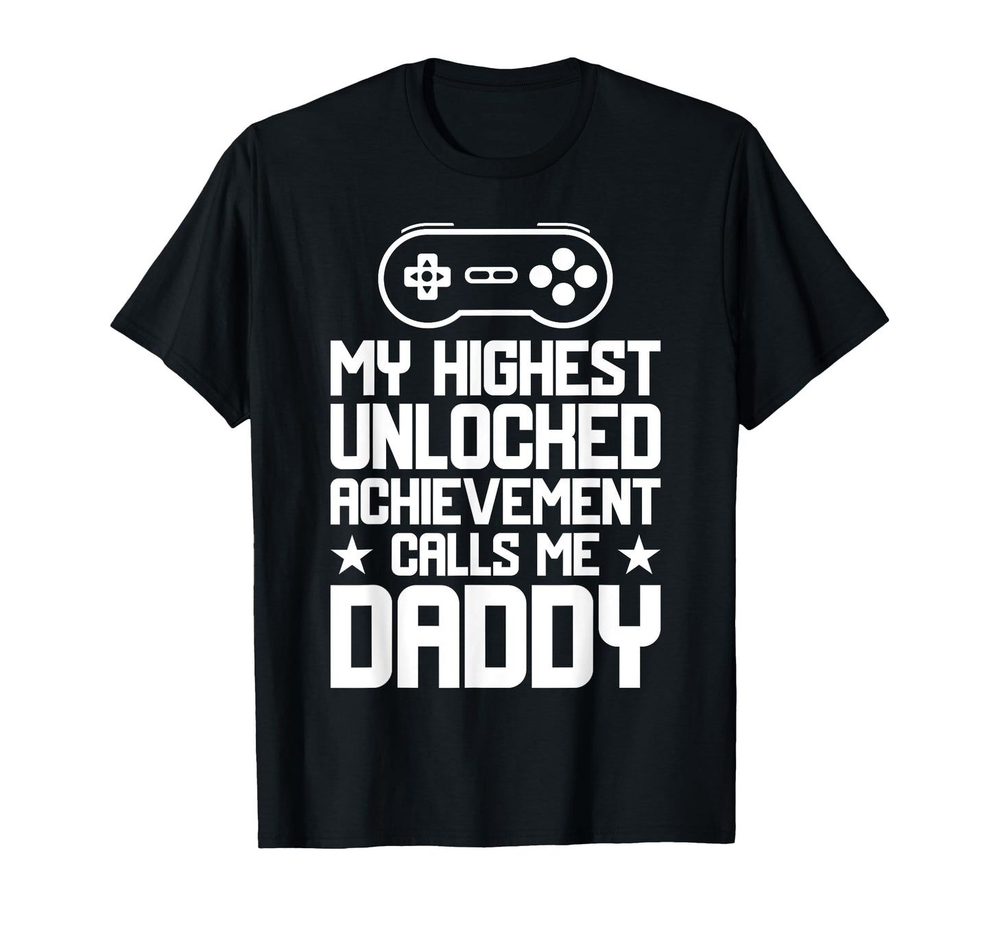 My Highest Unlocked Achievement Fathers T-Shirt - Minimalist Print Unisex - T-Shirt, Sweatshirt, Hoodie