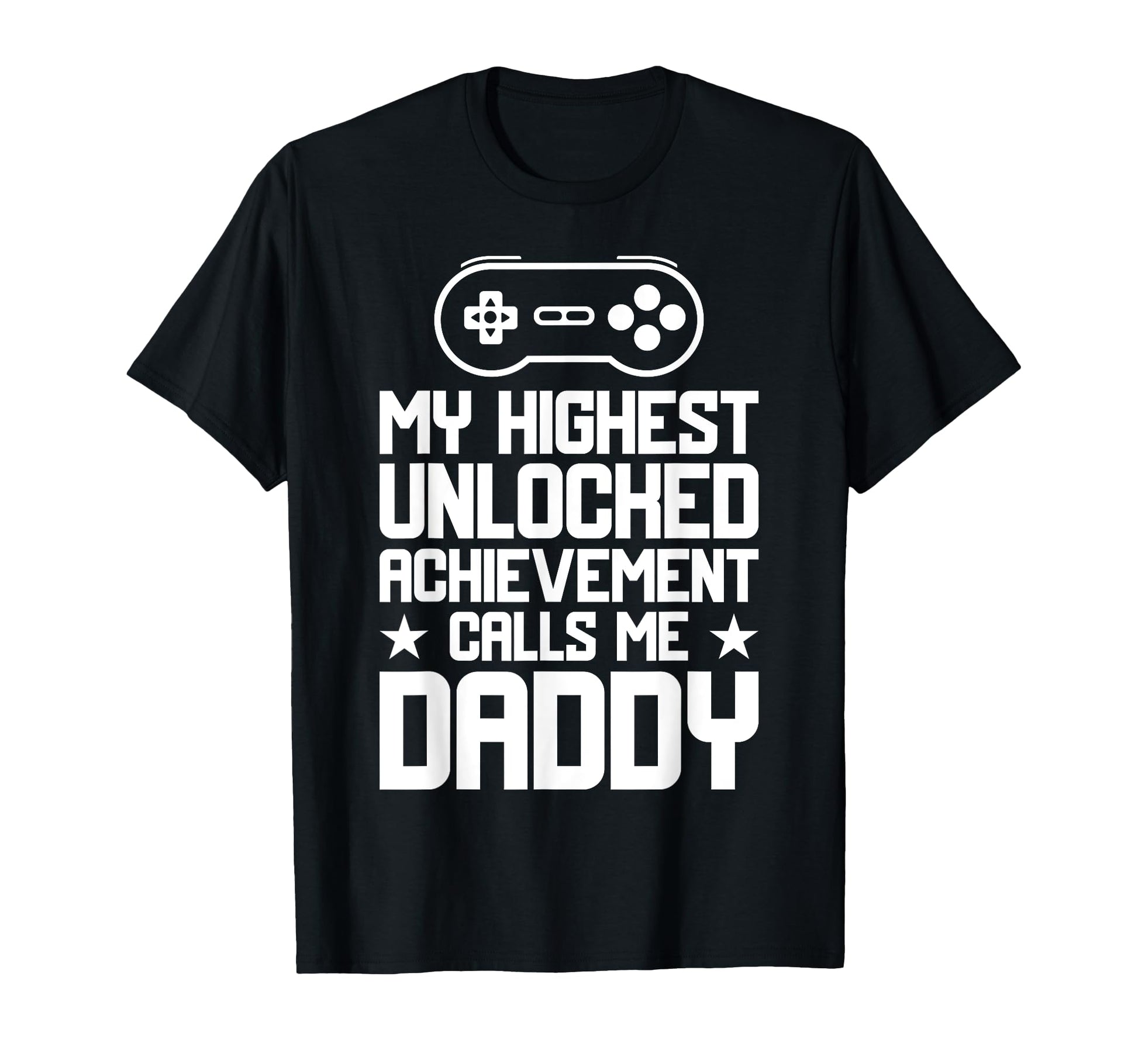 My Highest Unlocked Achievement Fathers T-Shirt - Minimalist Print Unisex - T-Shirt, Sweatshirt, Hoodie