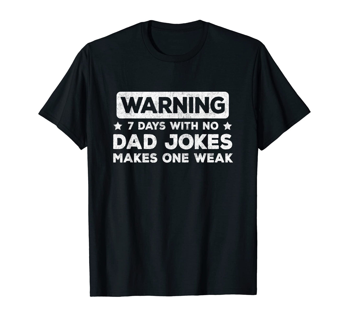 Funny Dad Joke Puns 7 Days No Dad T-Shirt - Casual Everyday Wear Men Women - T-Shirt, Sweatshirt, Hoodie