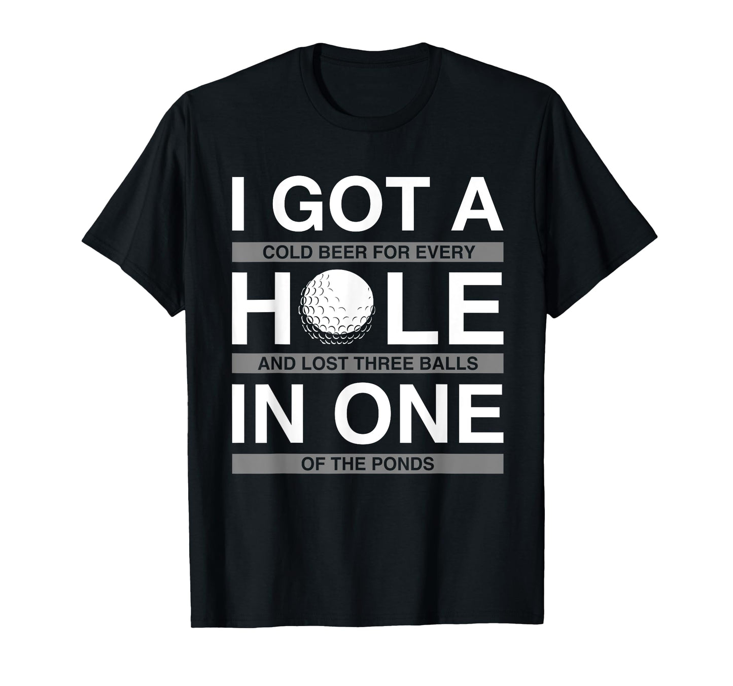 Funny Golf I Got Hole One Beer Drinking T-Shirt - Trendy Graphic Unisex - T-Shirt, Sweatshirt, Hoodie