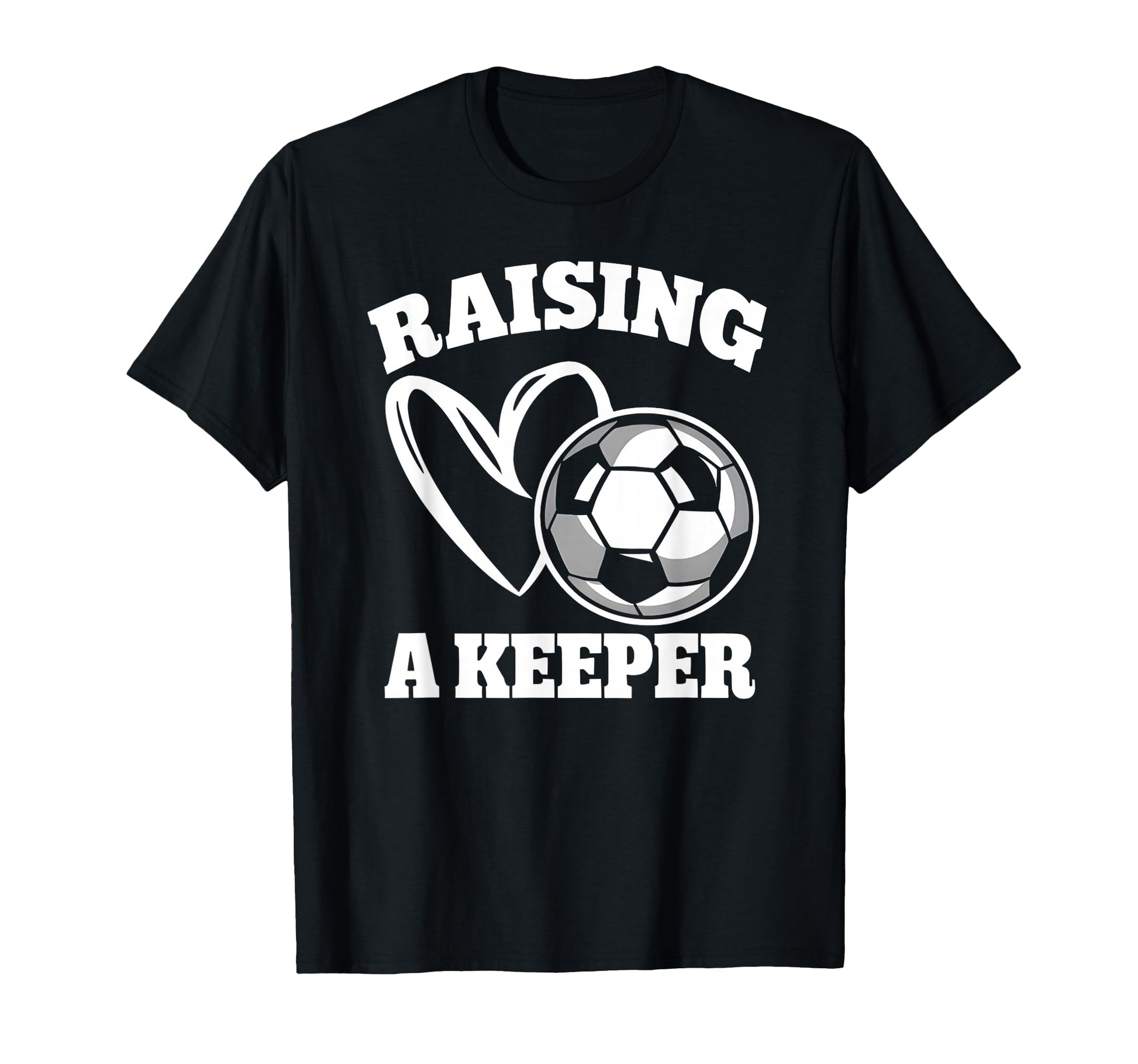 Raising Keeper Goalie Soccer T-Shirt - Aesthetic Graphic for Adults - T-Shirt, Sweatshirt, Hoodie