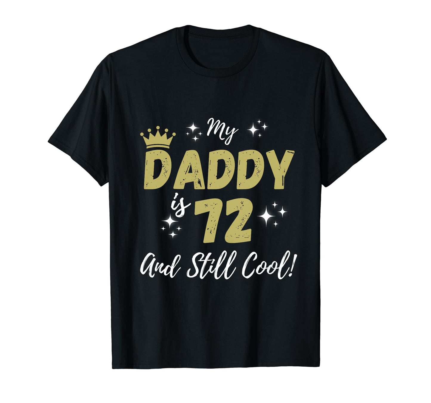 My Daddy Is 72 And Still Happy 72Nd T-Shirt - Aesthetic Graphic Unisex - T-Shirt, Sweatshirt, Hoodie