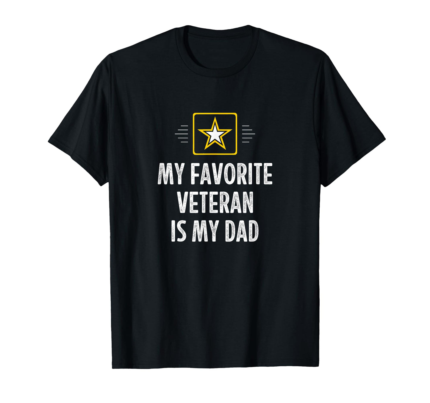 My Favorite Veteran Is My Dad T-Shirt - Casual Everyday Wear Men Women - T-Shirt, Sweatshirt, Hoodie