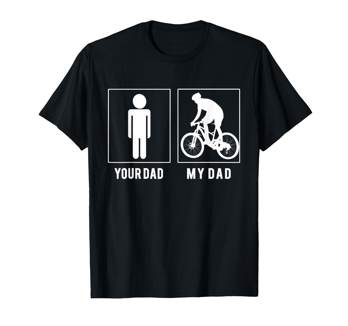 Cycling Your Dad My Dad Fathers Day T-Shirt - Fun Novelty Design Men Women - T-Shirt, Sweatshirt, Hoodie
